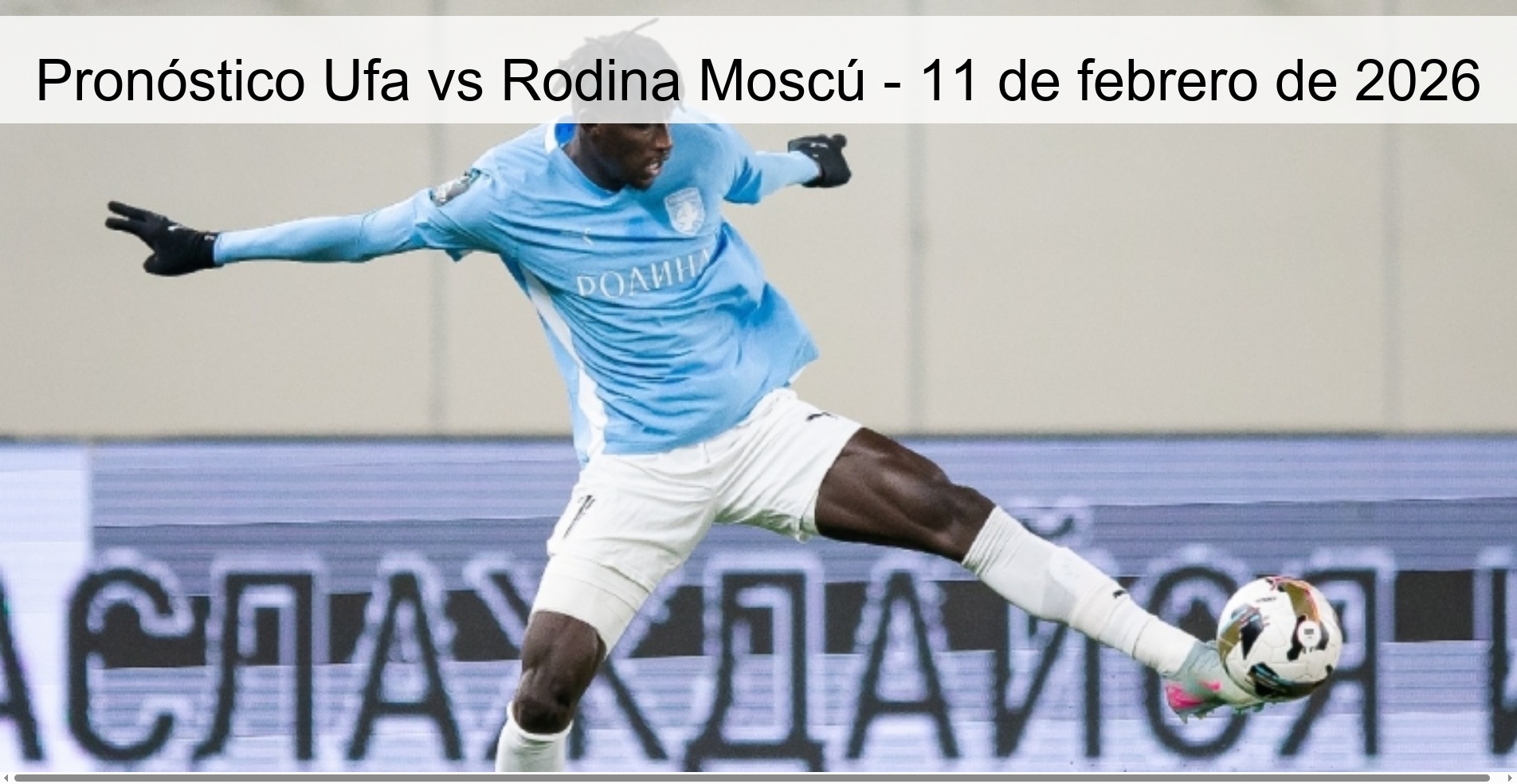 Pronóstico Ufa vs Rodina Moscú - 11 de febrero de 2026