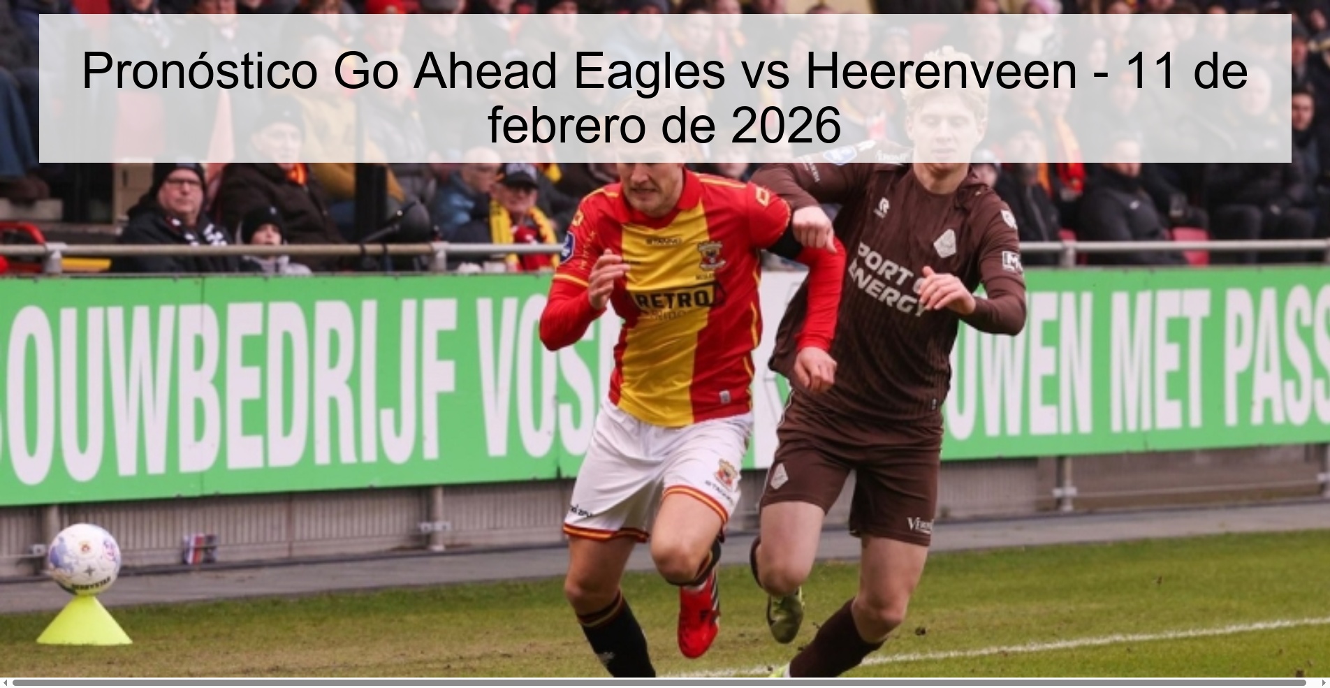Go Ahead Eagles vs Heerenveen Prediction – February 11, 2026