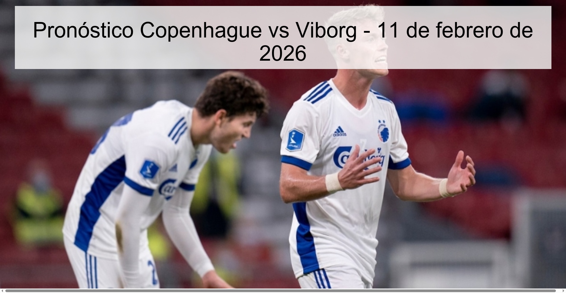 Pronóstico Copenhague vs Viborg - 11 de febrero de 2026