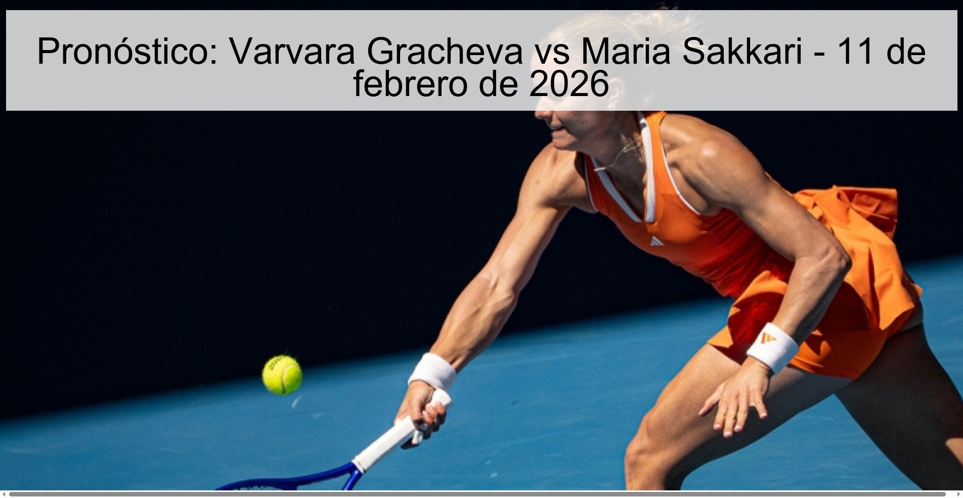 Pronóstico: Varvara Gracheva vs Maria Sakkari - 11 de febrero de 2026