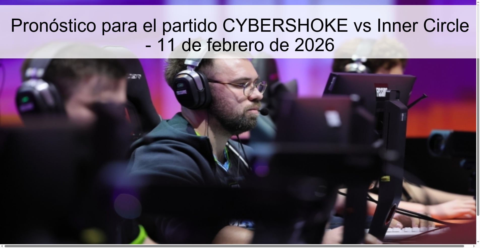 Pronóstico para el partido CYBERSHOKE vs Inner Circle - 11 de febrero de 2026 Pronóstico para el partido CYBERSHOKE vs Inner Circle - 11 de febrero de 2026