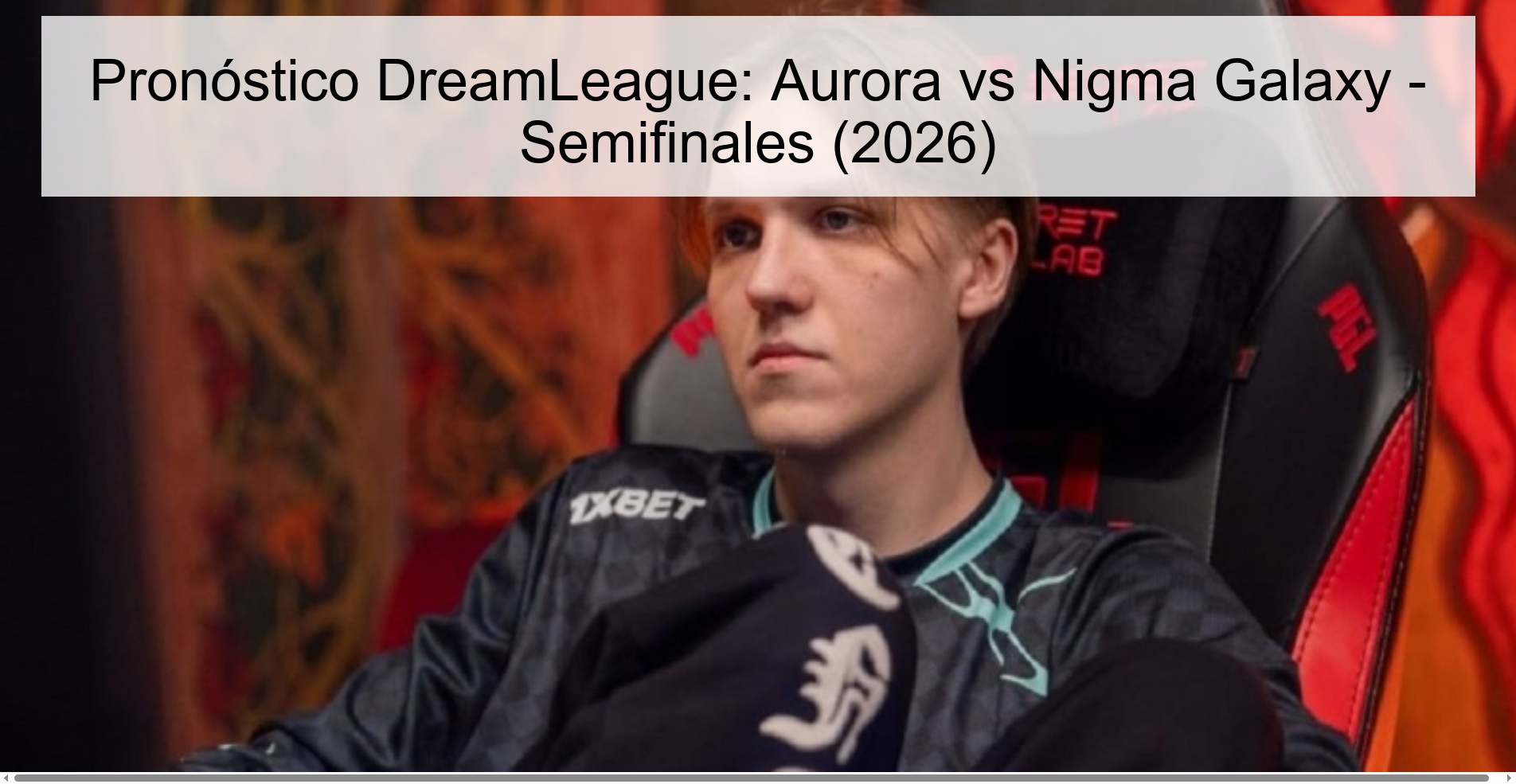 Pronóstico DreamLeague: Aurora vs Nigma Galaxy - Semifinales (2026)