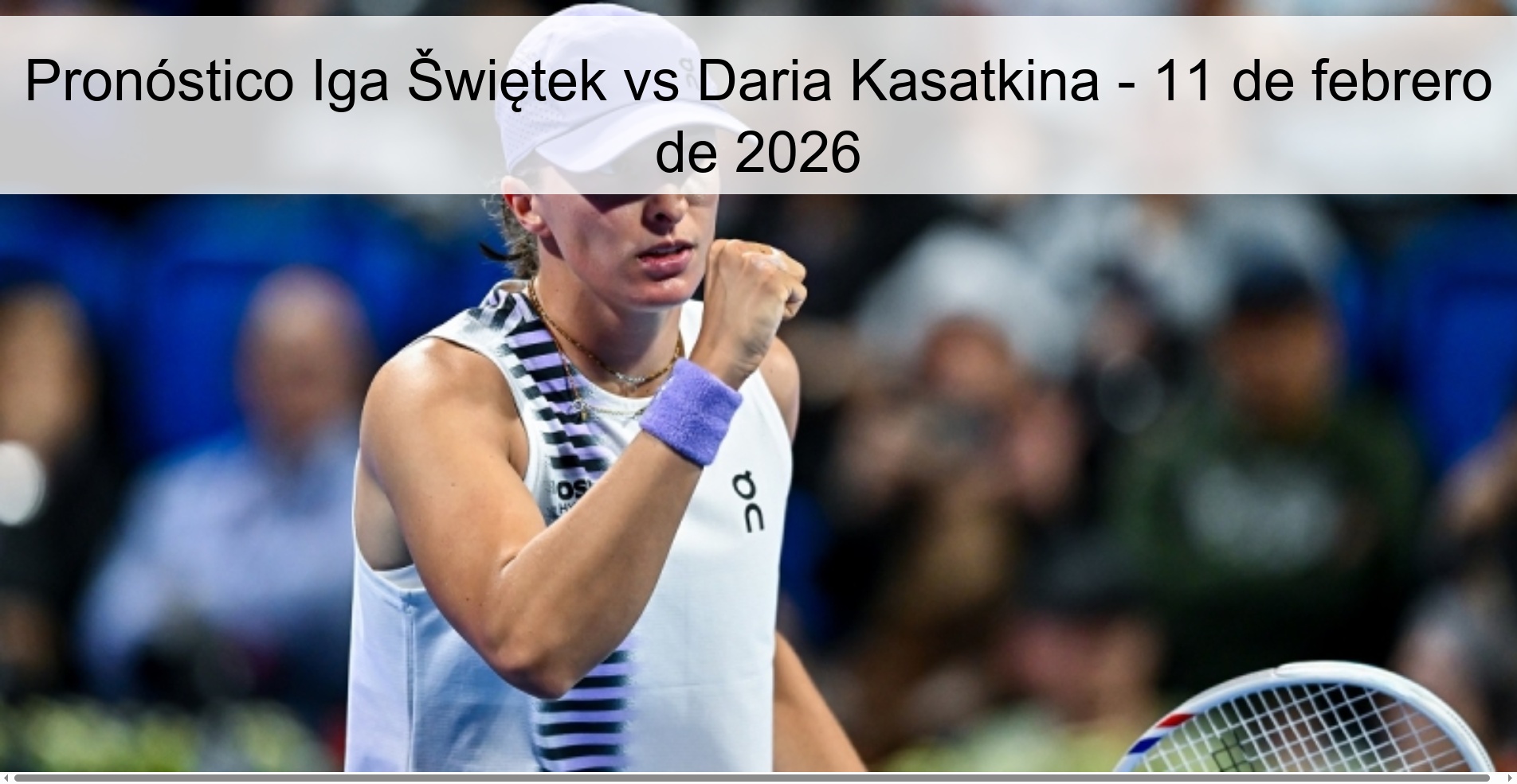 Iga Šwiętek vs Daria Kasatkina Prediction – February 11, 2026