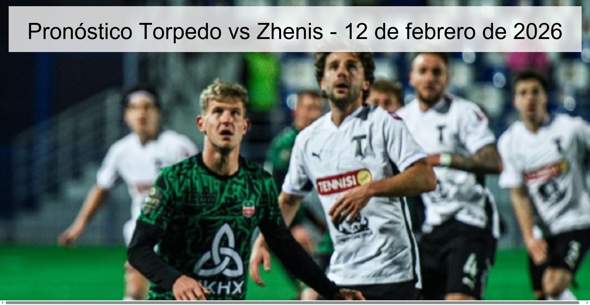 Pronóstico Torpedo vs Zhenis - 12 de febrero de 2026