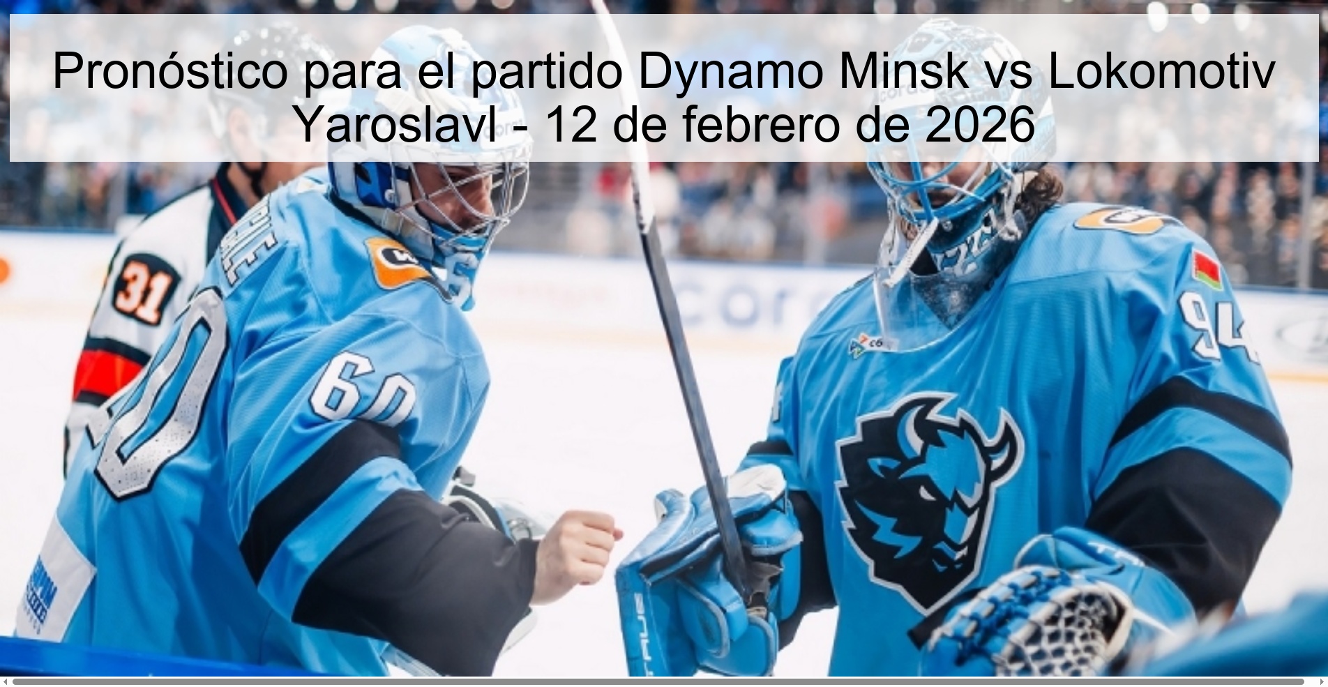 Pronóstico para el partido Dynamo Minsk vs Lokomotiv Yaroslavl - 12 de febrero de 2026