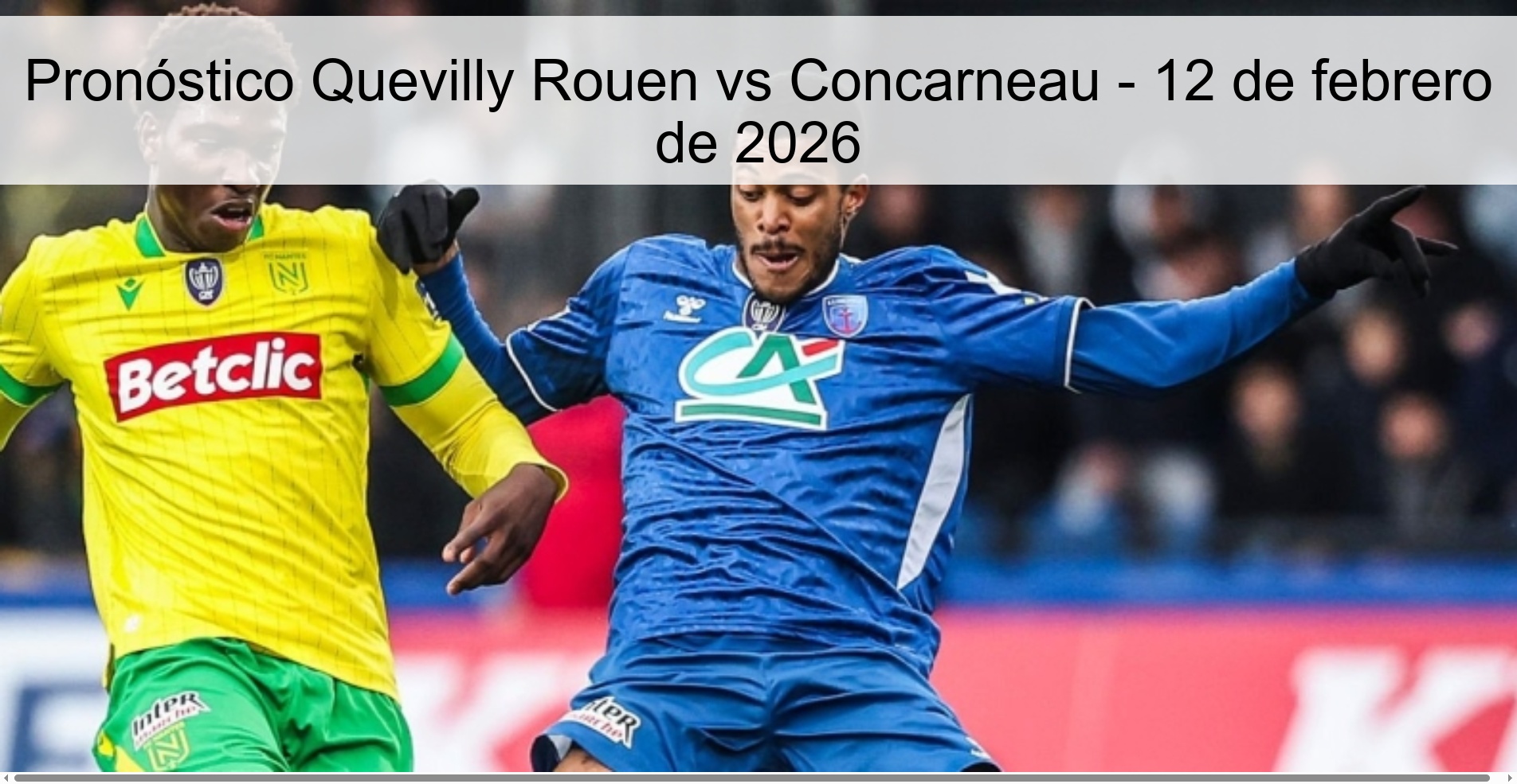 Pronóstico Quevilly Rouen vs Concarneau - 12 de febrero de 2026
