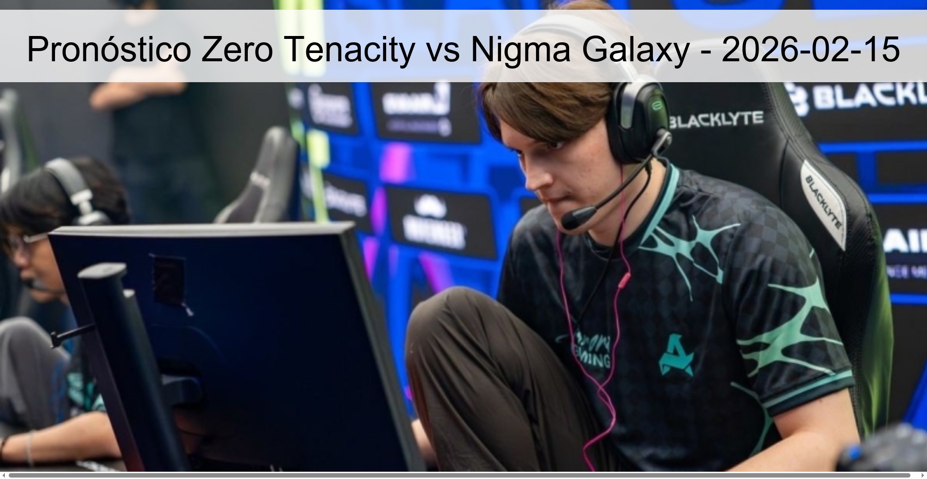 Pronóstico Zero Tenacity vs Nigma Galaxy - 2026-02-15