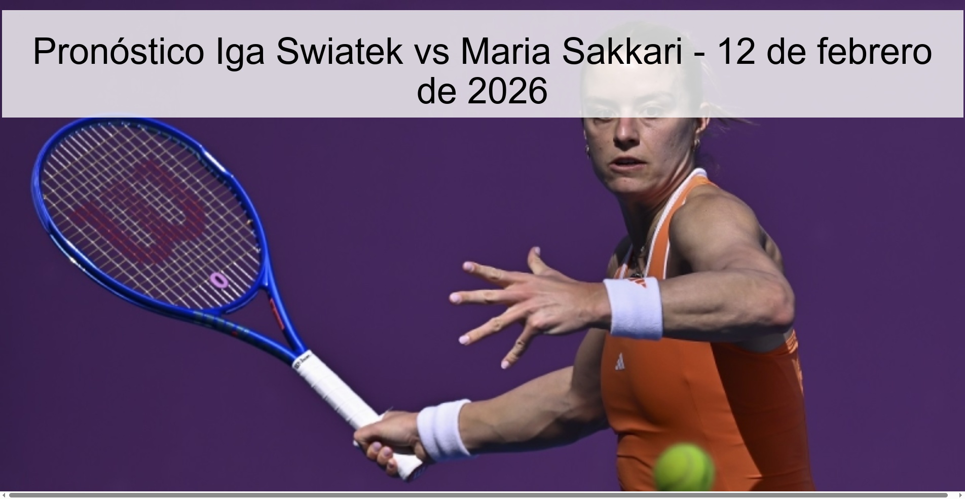 Iga Swiatek vs Maria Sakkari Prediction – February 12, 2026