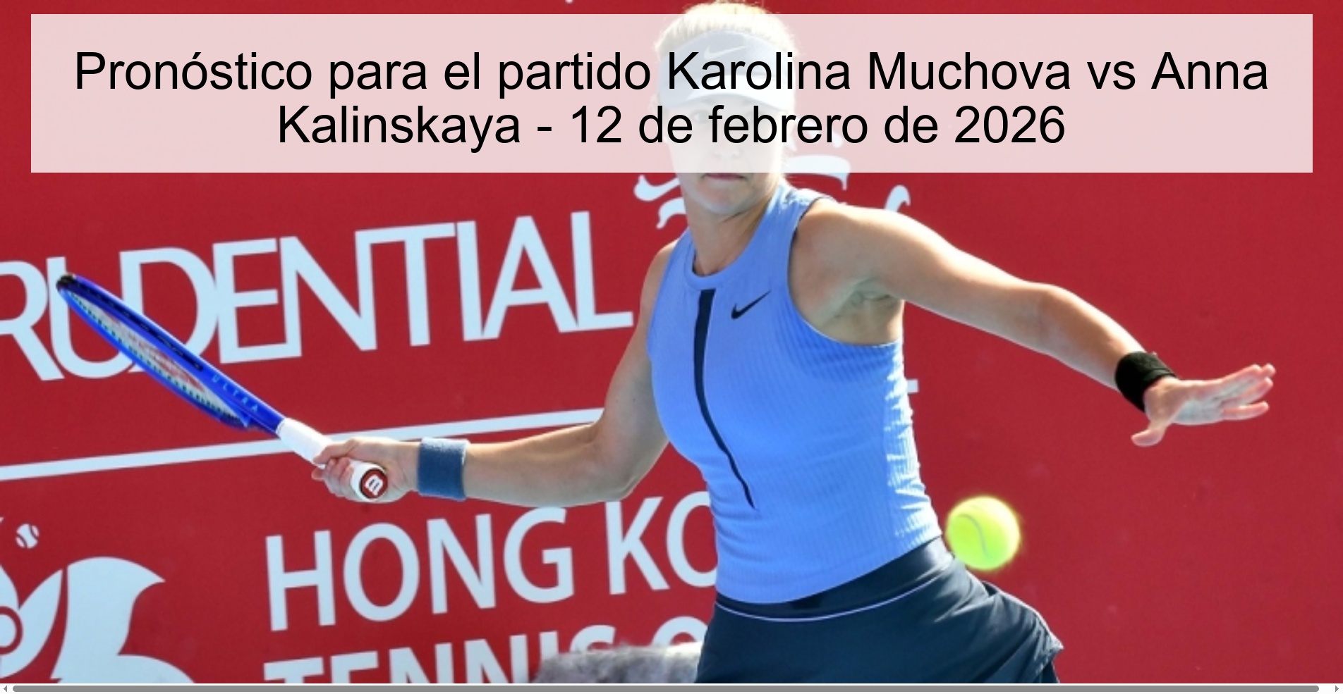 Prediction for the match Karolina Muchova vs Anna Kalinskaya - February 12, 2026 Prediction for the match Karolina Muchova vs Anna Kalinskaya - February 12, 2026