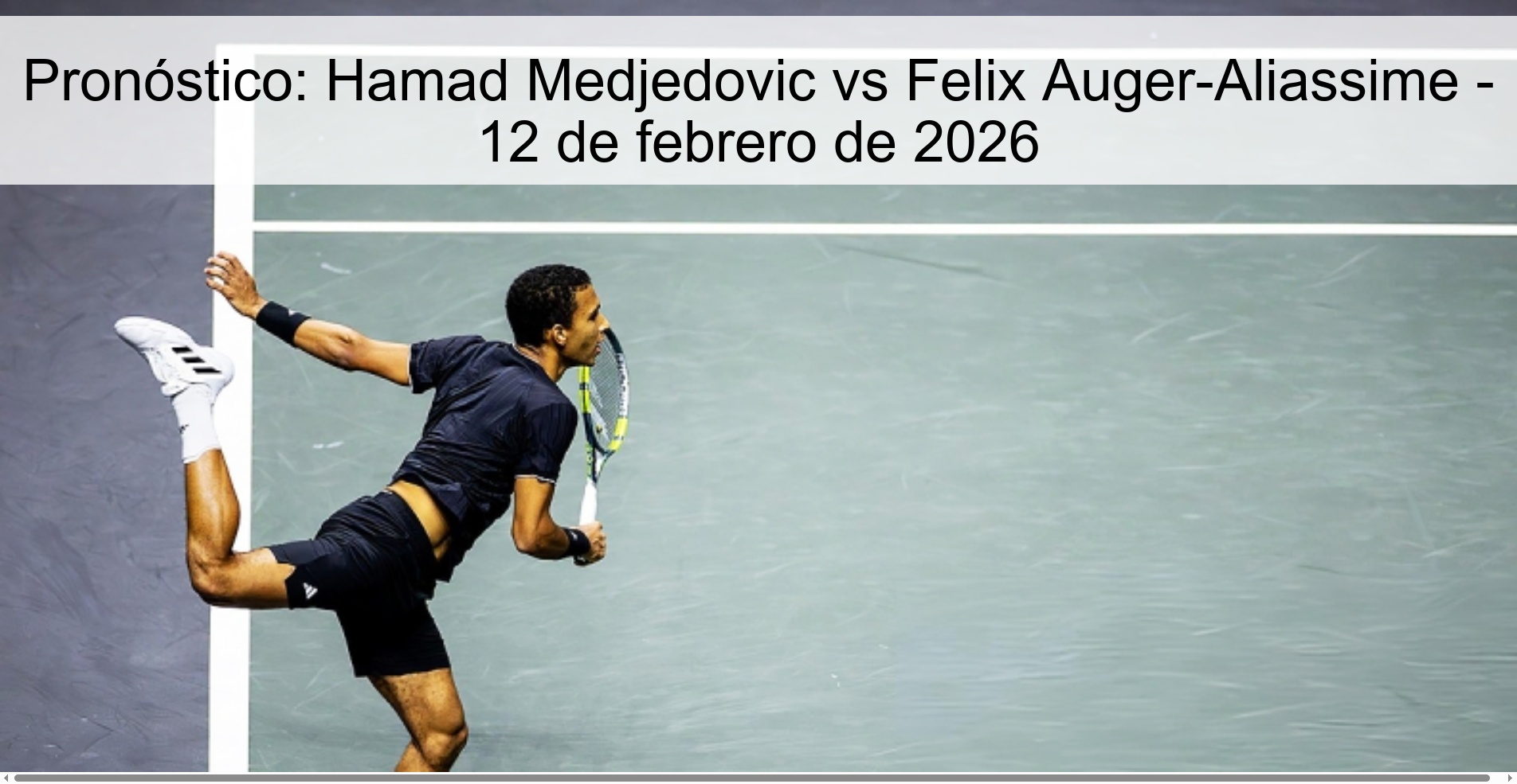 Prediction: Hamad Medjedovic vs Felix Auger-Aliassime – February 12, 2026 Prediction: Hamad Medjedovic vs Felix Auger-Aliassime – February 12, 2026