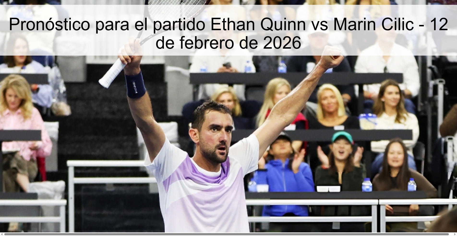 Pronóstico para el partido Ethan Quinn vs Marin Cilic - 12 de febrero de 2026