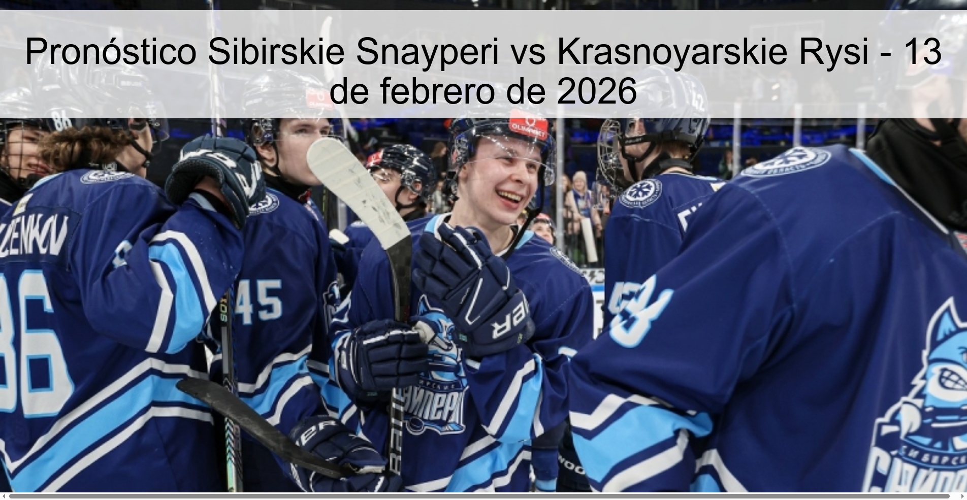 Pronóstico Sibirskie Snayperi vs Krasnoyarskie Rysi - 13 de febrero de 2026