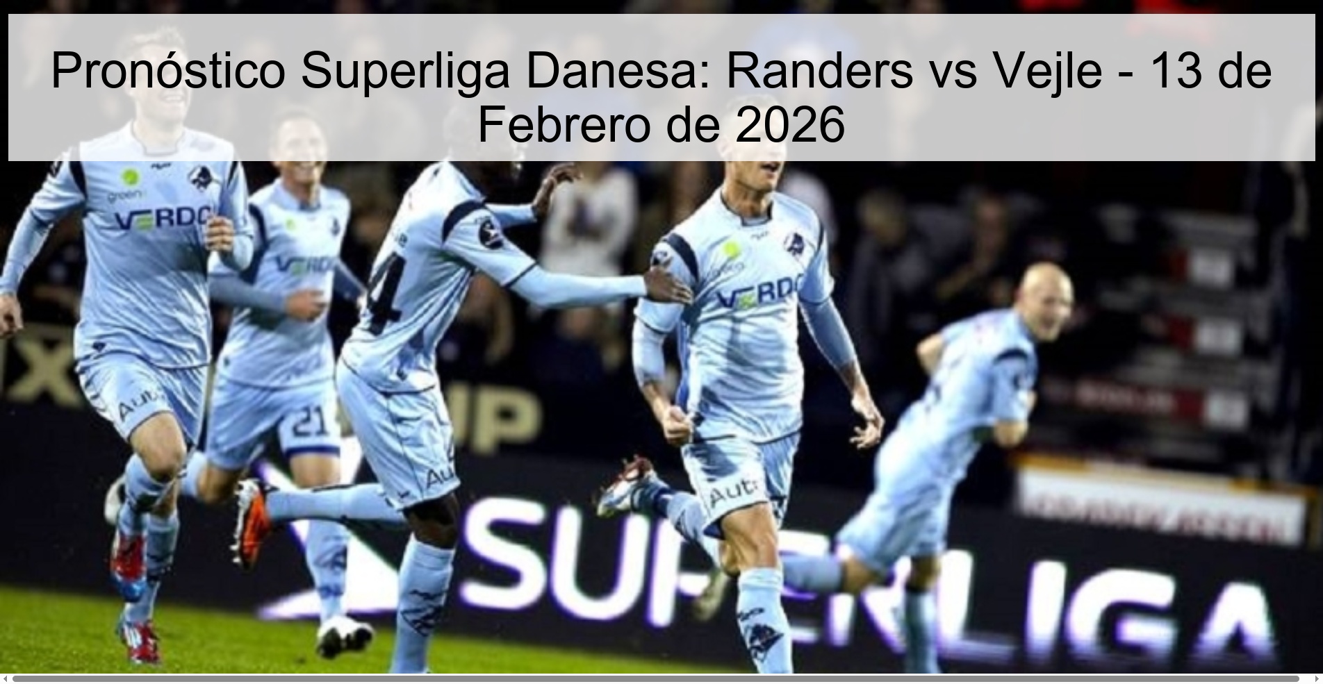 Pronóstico Superliga Danesa: Randers vs Vejle - 13 de Febrero de 2026 Pronóstico Superliga Danesa: Randers vs Vejle - 13 de Febrero de 2026