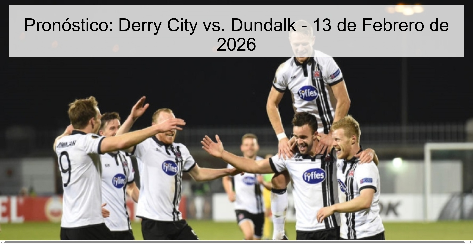Pronóstico: Derry City vs. Dundalk - 13 de Febrero de 2026 Pronóstico: Derry City vs. Dundalk - 13 de Febrero de 2026