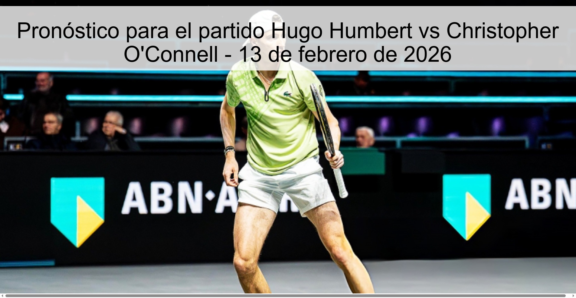 Pronóstico para el partido Hugo Humbert vs Christopher O'Connell - 13 de febrero de 2026 Pronóstico para el partido Hugo Humbert vs Christopher O'Connell - 13 de febrero de 2026