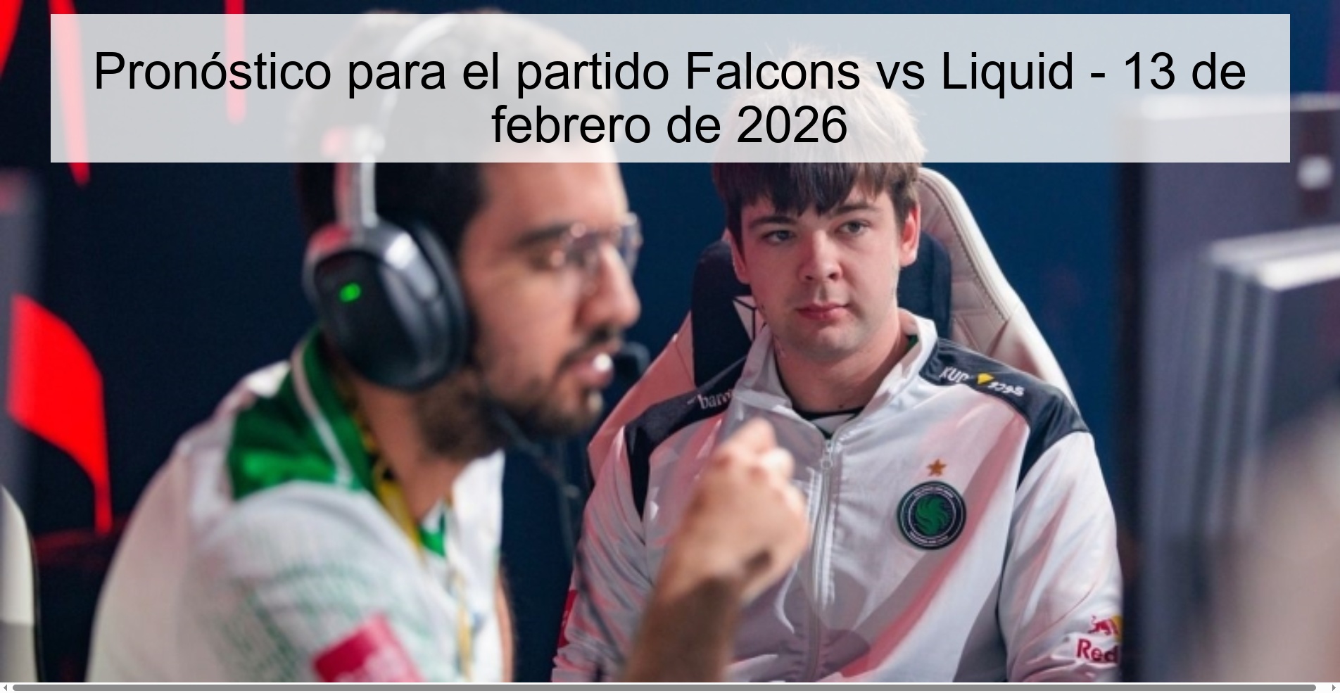 Pronóstico para el partido Falcons vs Liquid - 13 de febrero de 2026