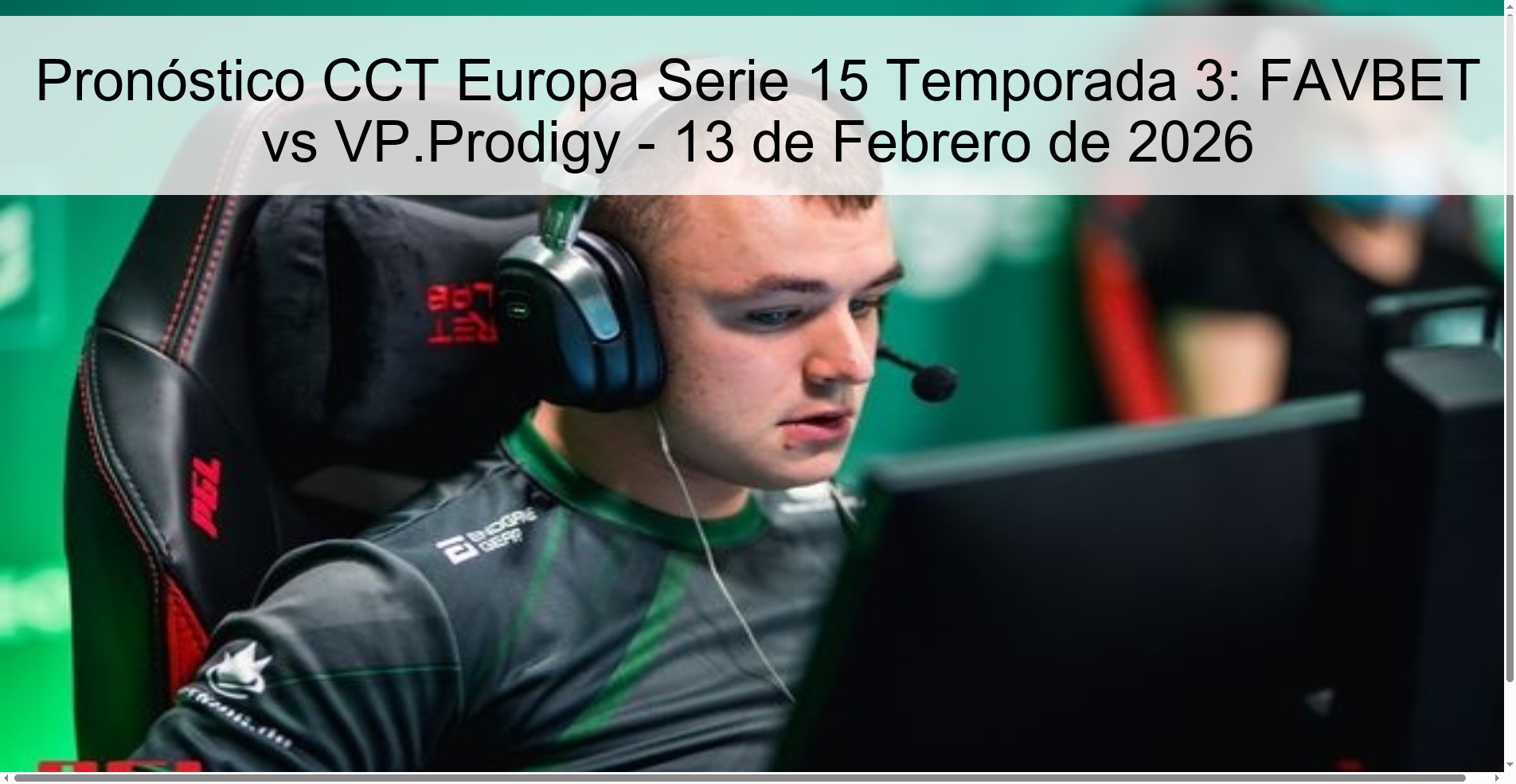 Pronóstico CCT Europa Serie 15 Temporada 3: FAVBET vs VP.Prodigy - 13 de Febrero de 2026