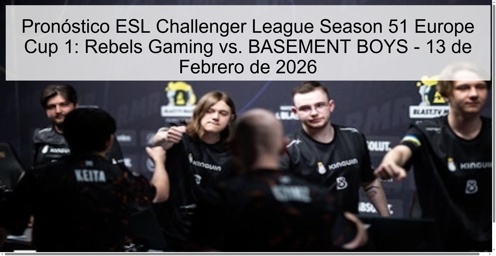 Pronóstico ESL Challenger League Season 51 Europe Cup 1: Rebels Gaming vs. BASEMENT BOYS - 13 de Febrero de 2026