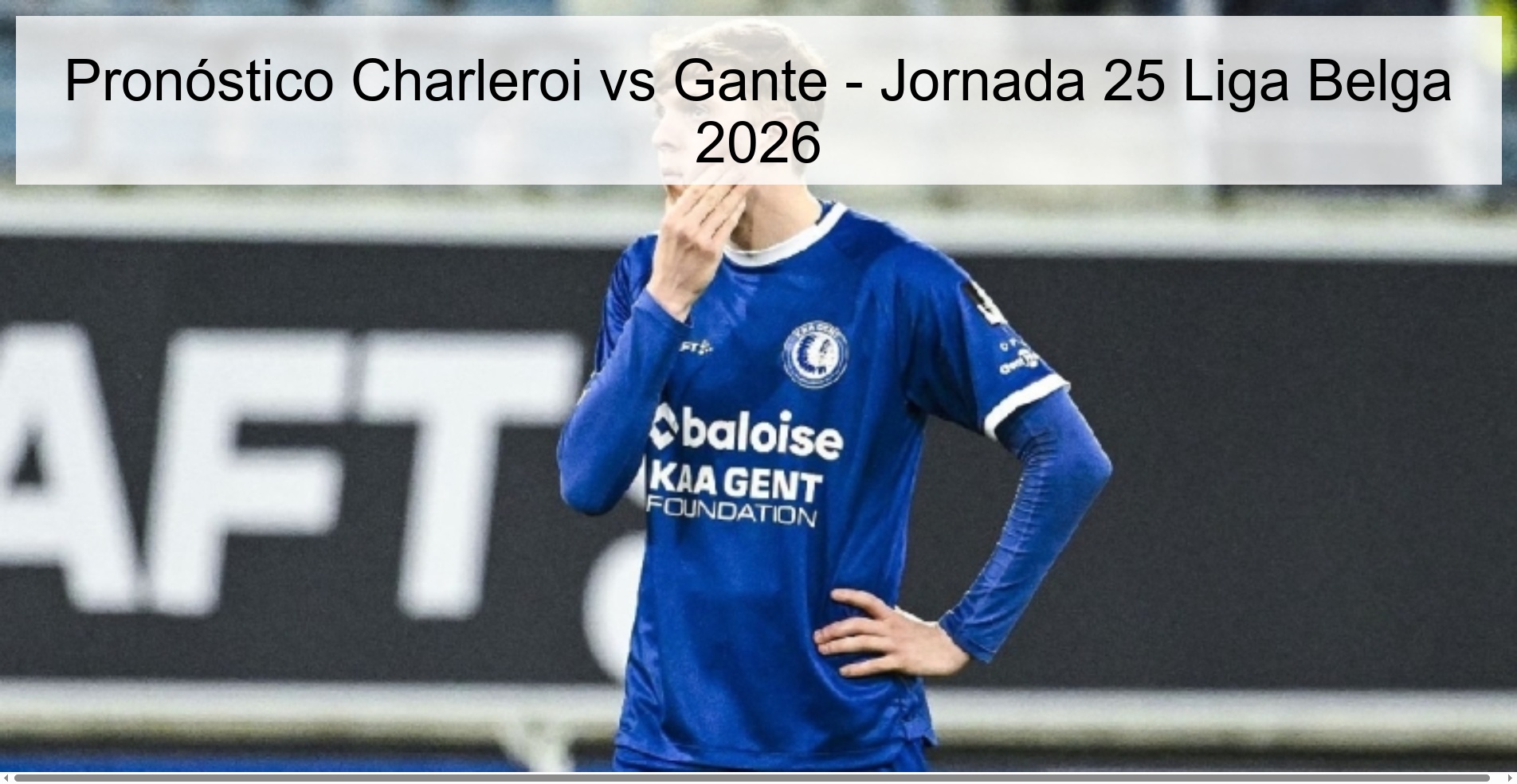 Charleroi vs Ghent Prediction - Matchday 25 Belgian League 2026