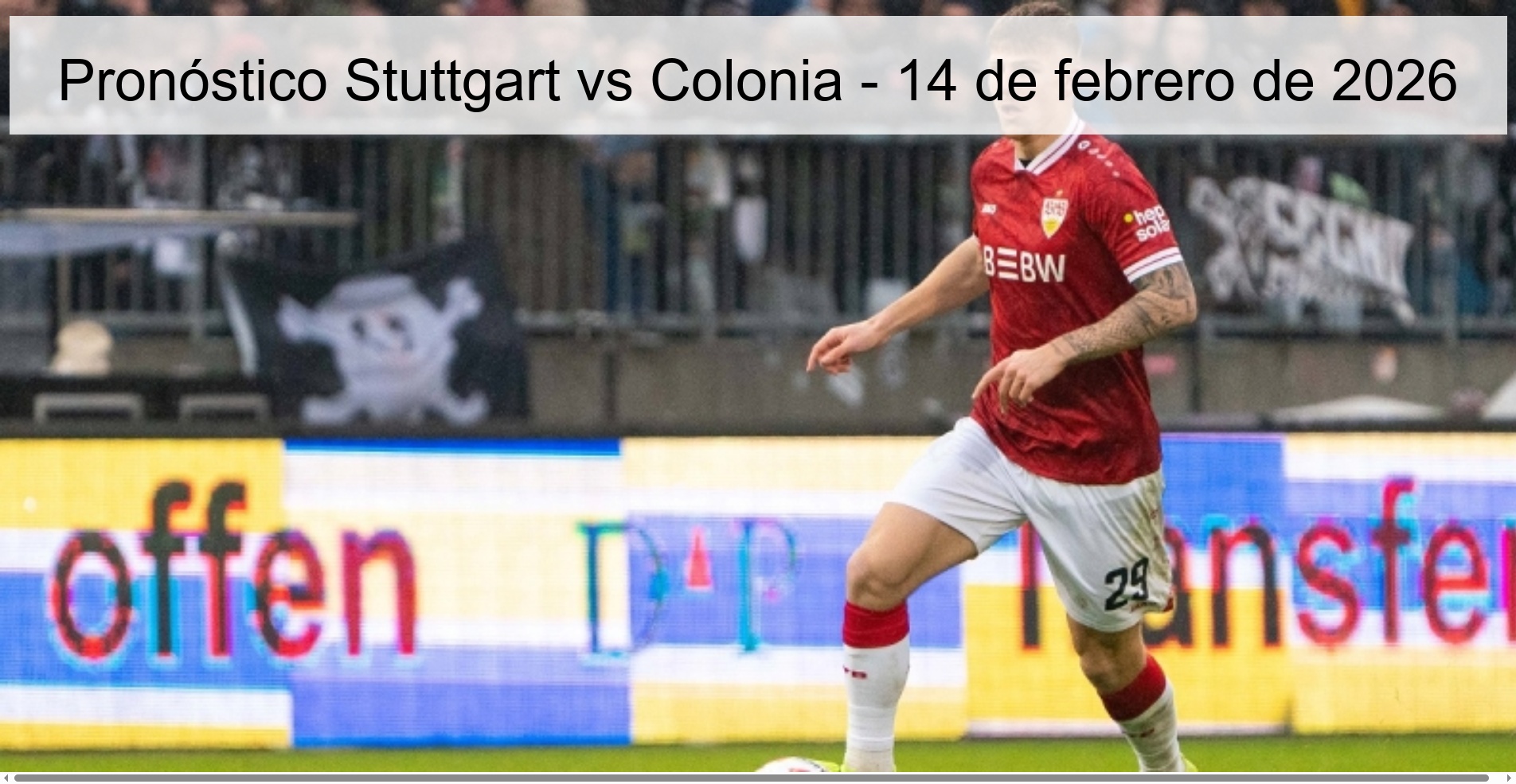 Pronóstico Stuttgart vs Colonia - 14 de febrero de 2026