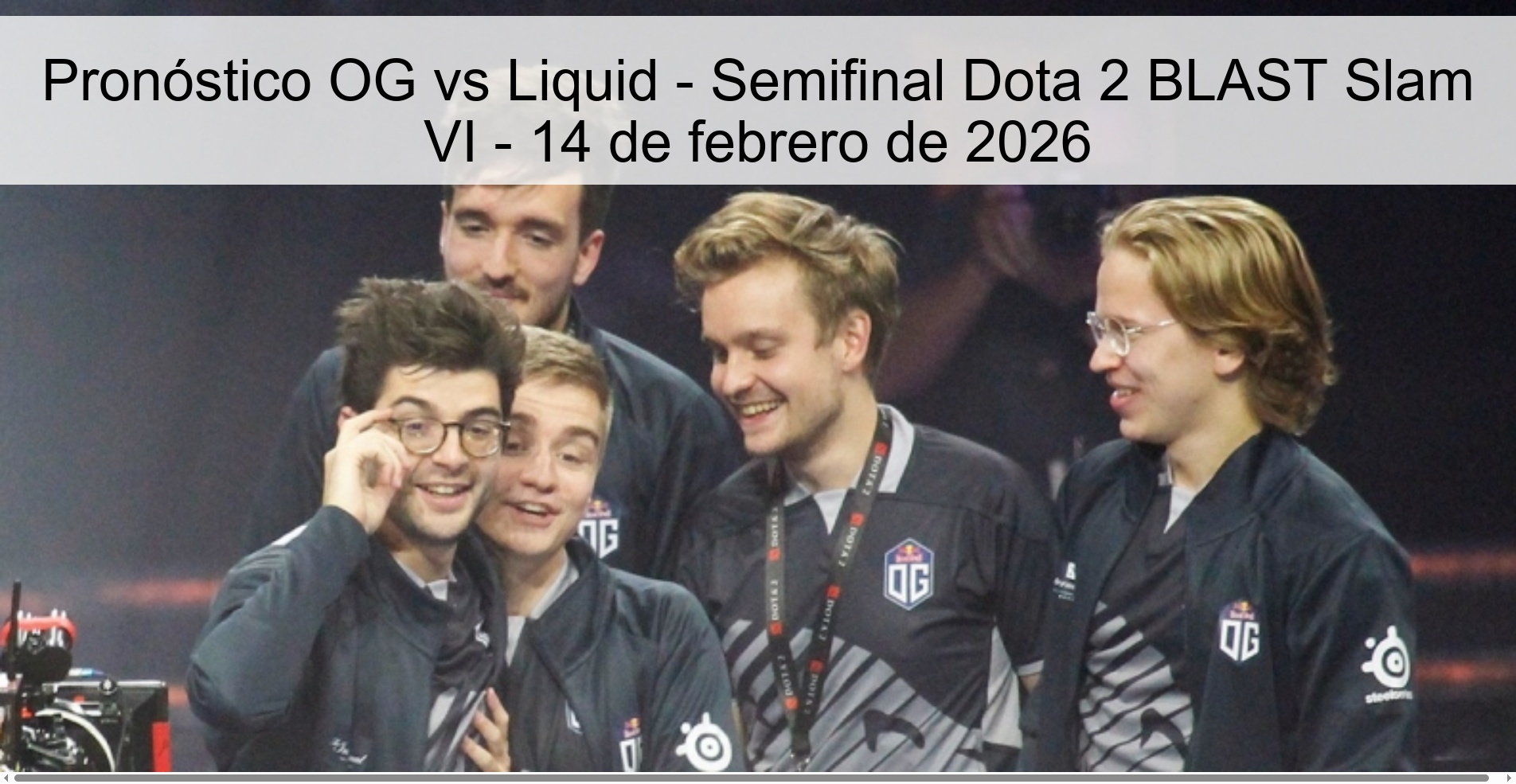 Pronóstico OG vs Liquid - Semifinal Dota 2 BLAST Slam VI - 14 de febrero de 2026 Pronóstico OG vs Liquid - Semifinal Dota 2 BLAST Slam VI - 14 de febrero de 2026