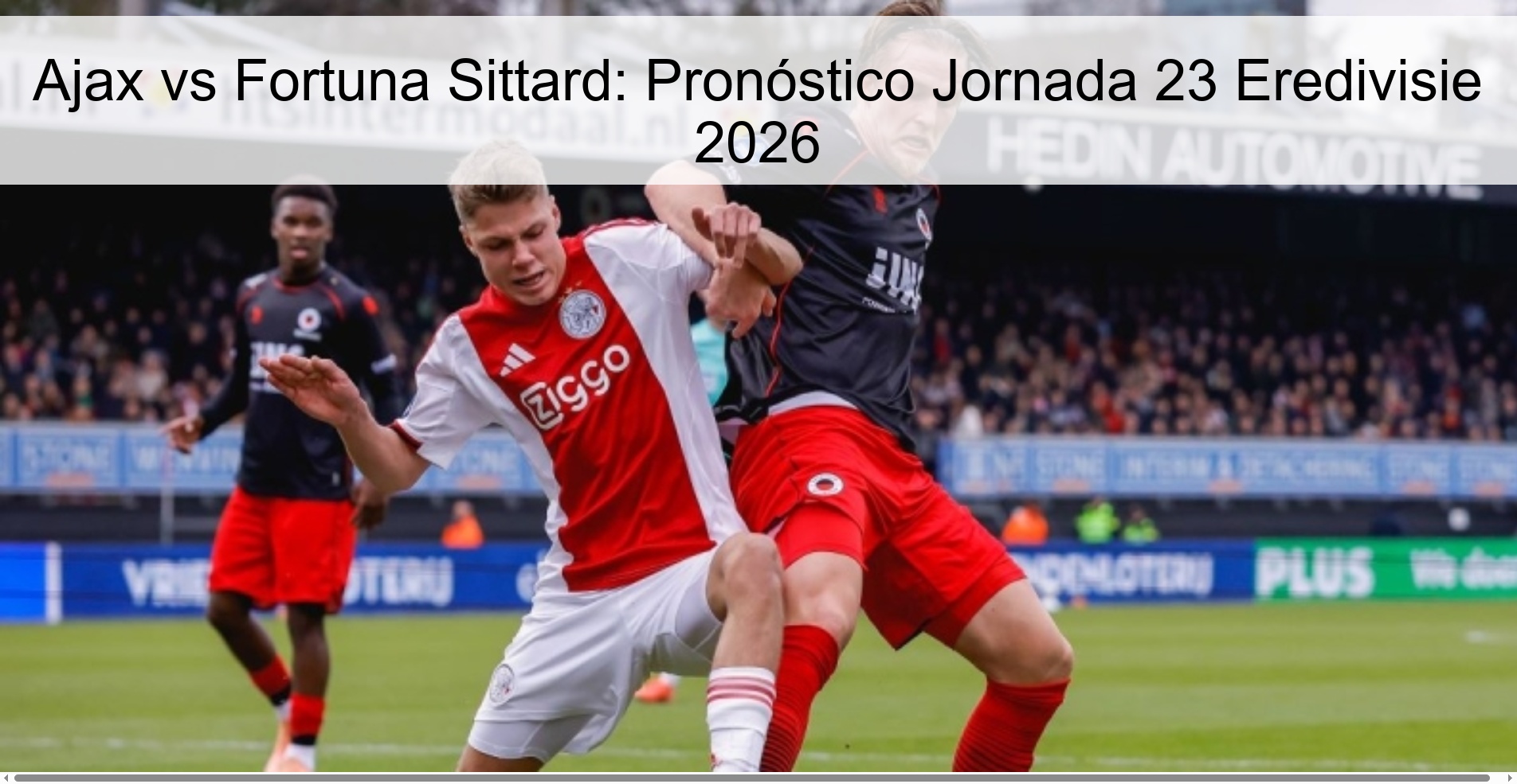 Ajax vs Fortuna Sittard: Pronóstico Jornada 23 Eredivisie 2026