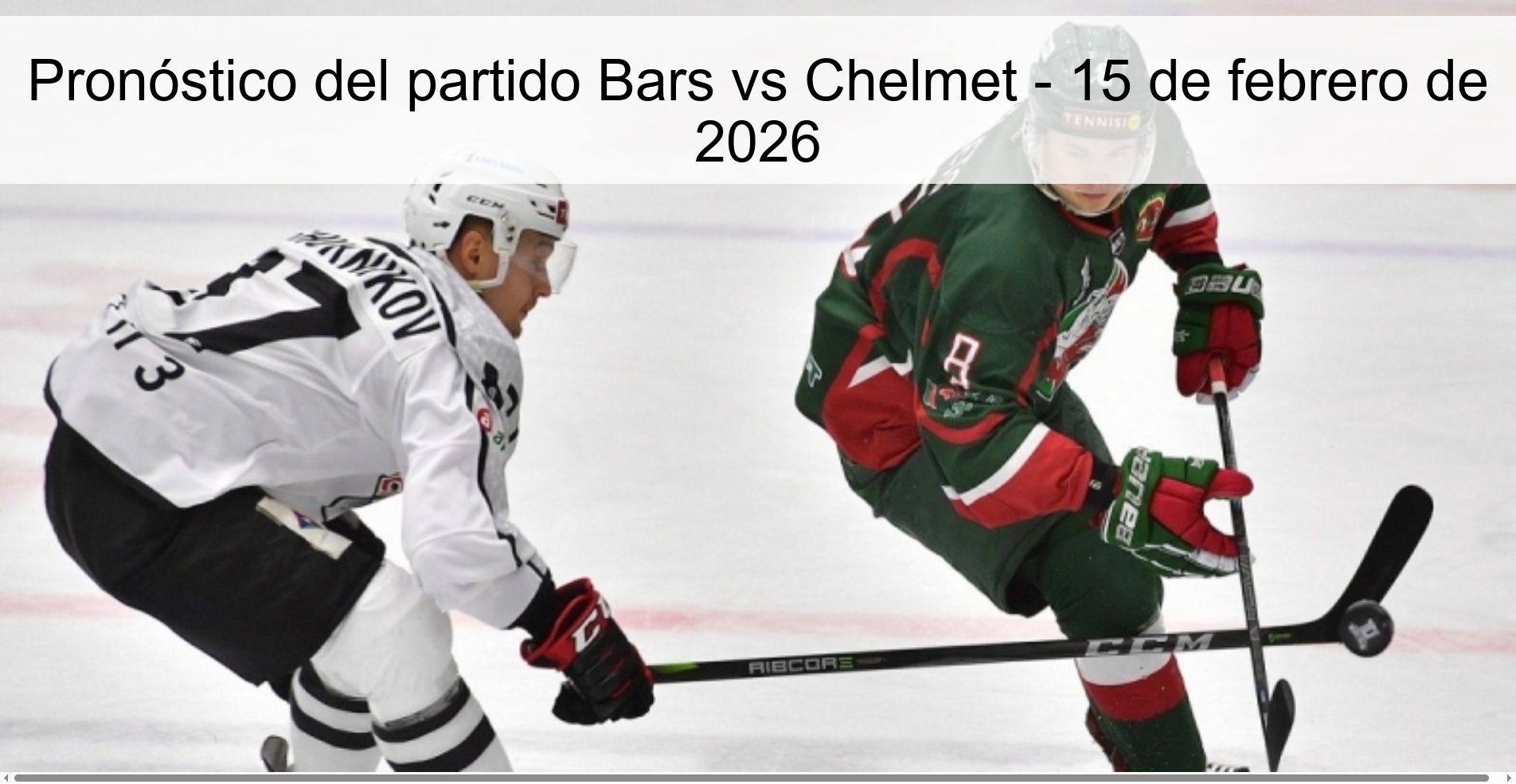 Pronóstico del partido Bars vs Chelmet - 15 de febrero de 2026
