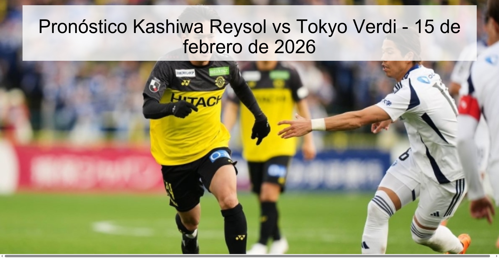Pronóstico Kashiwa Reysol vs Tokyo Verdi - 15 de febrero de 2026