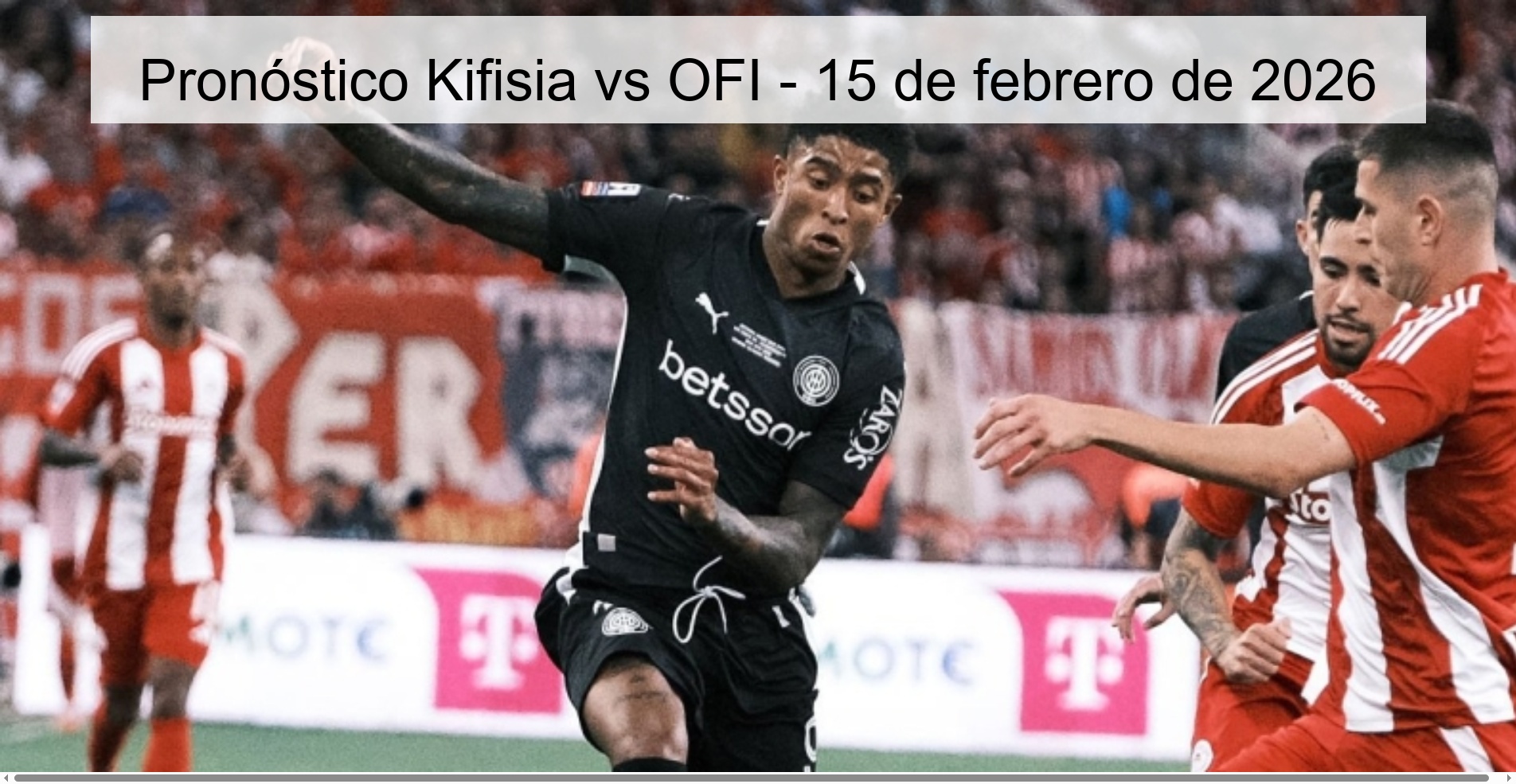 Pronóstico Kifisia vs OFI - 15 de febrero de 2026