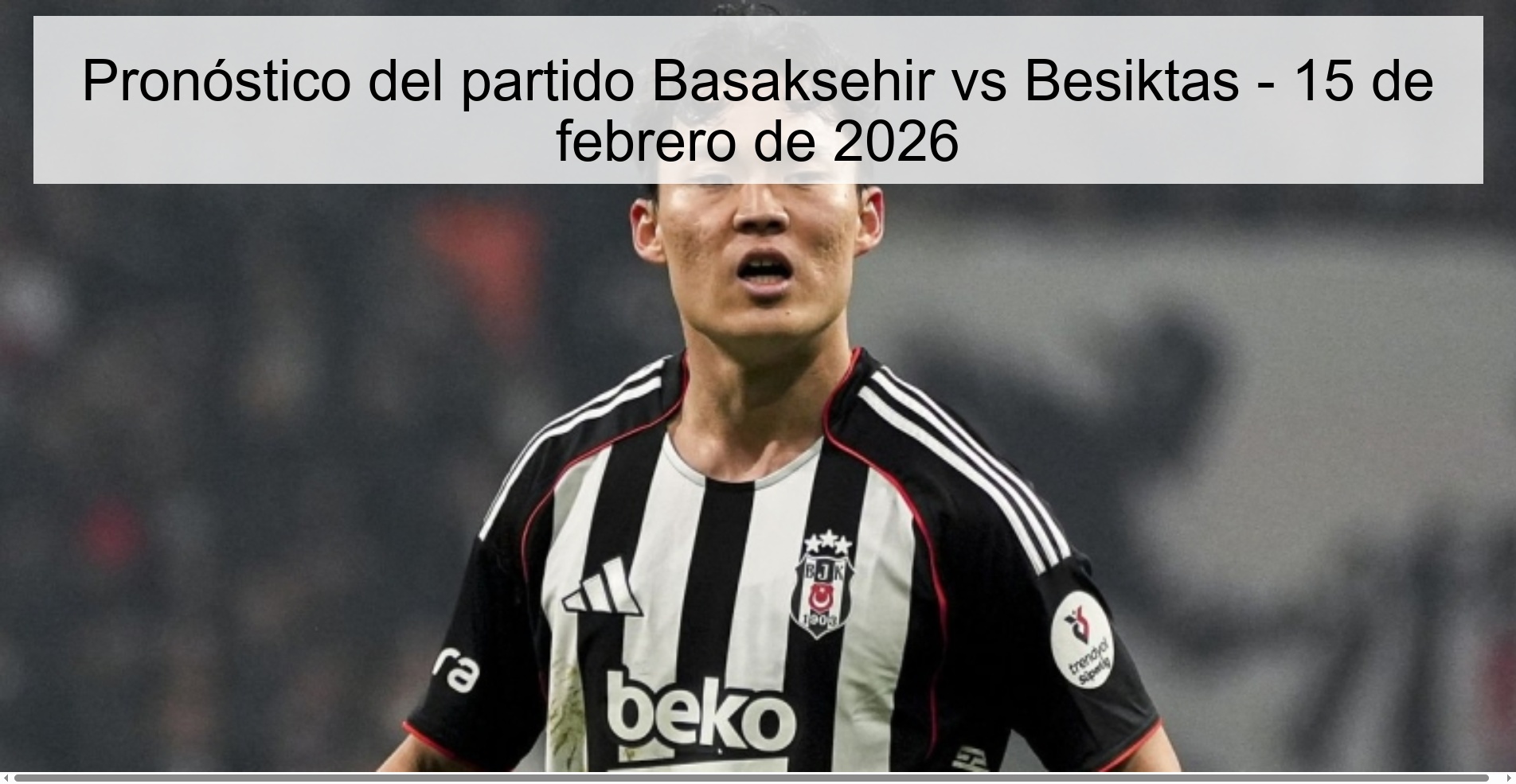 Pronóstico del partido Basaksehir vs Besiktas - 15 de febrero de 2026