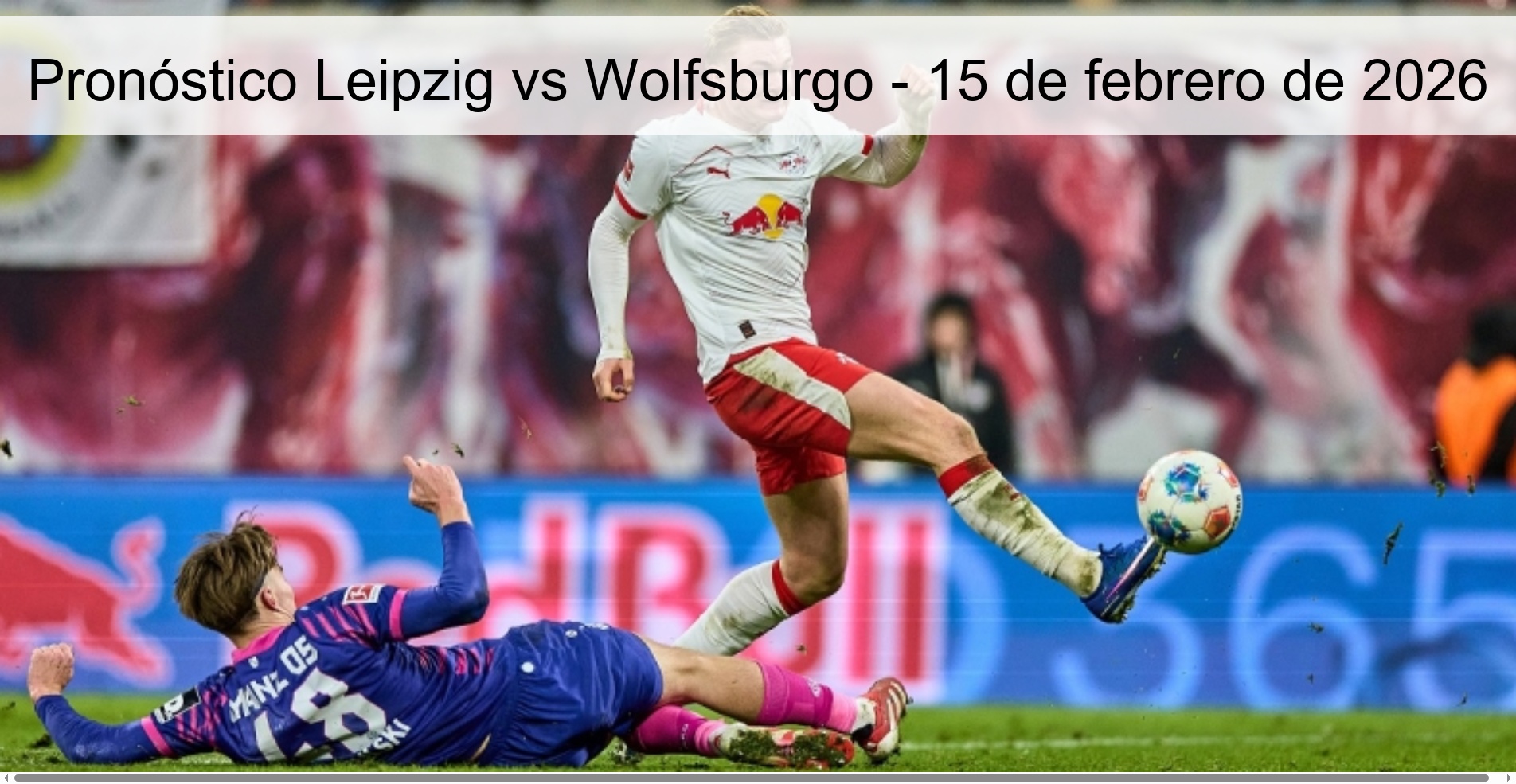 Pronóstico Leipzig vs Wolfsburgo - 15 de febrero de 2026