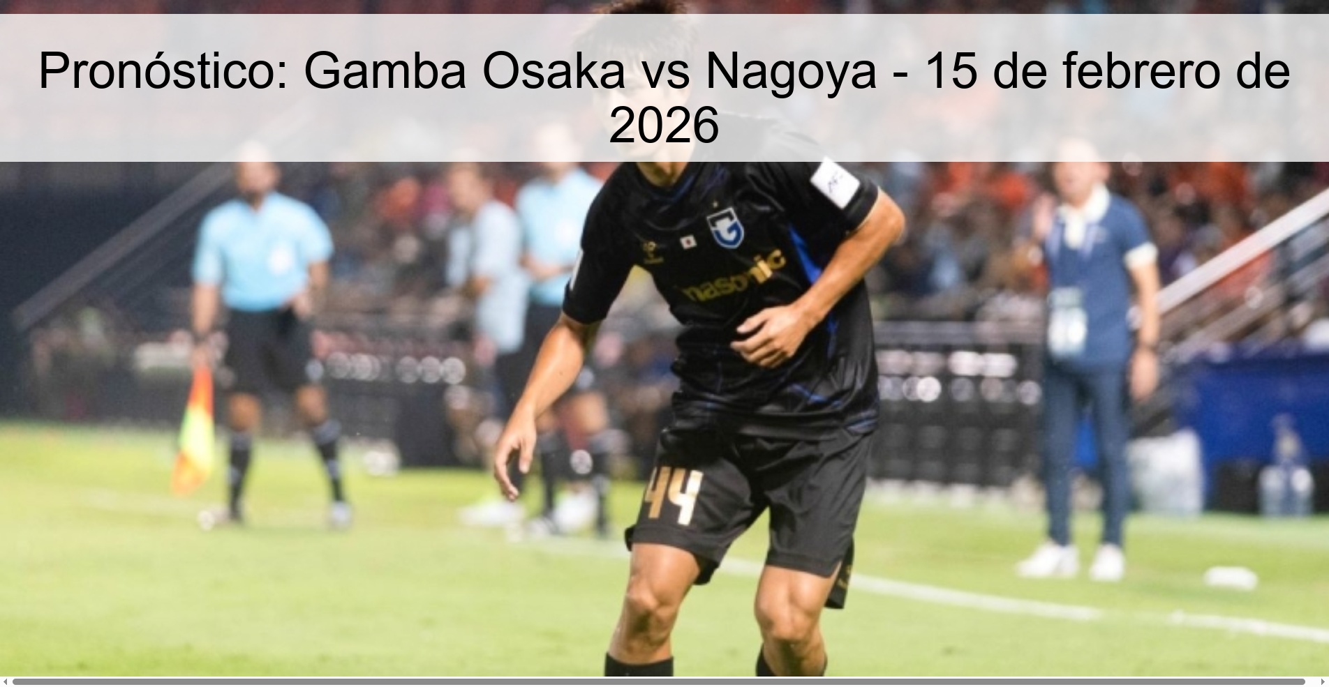 Pronóstico: Gamba Osaka vs Nagoya - 15 de febrero de 2026