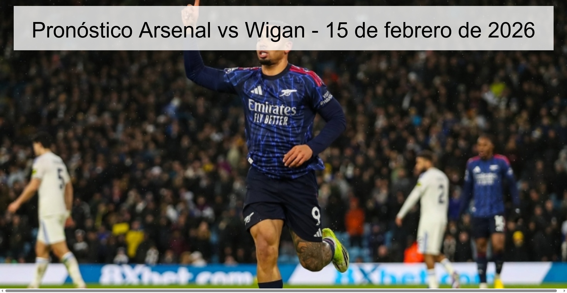 Pronóstico Arsenal vs Wigan - 15 de febrero de 2026
