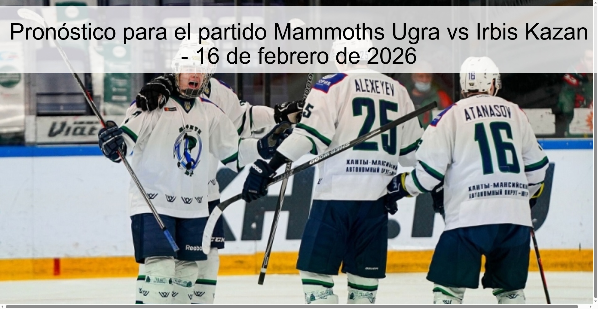 Pronóstico para el partido Mammoths Ugra vs Irbis Kazan - 16 de febrero de 2026 Pronóstico para el partido Mammoths Ugra vs Irbis Kazan - 16 de febrero de 2026