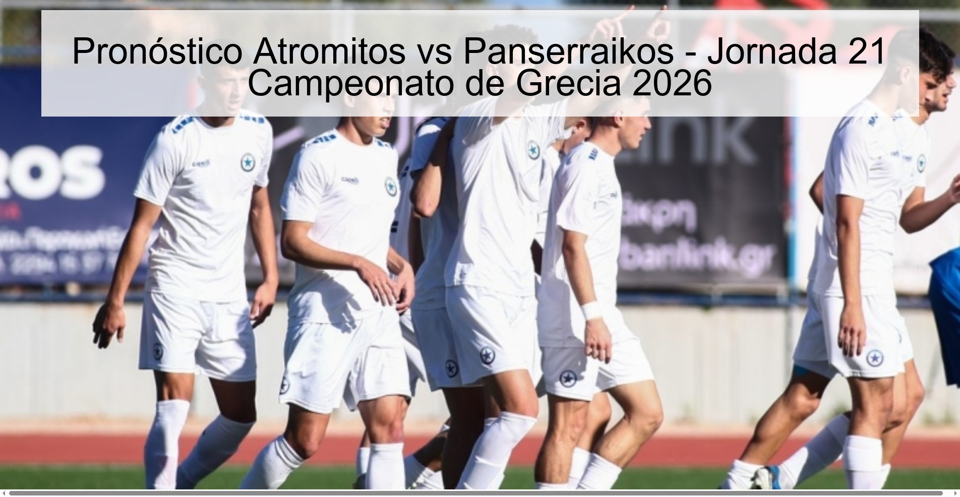 Pronóstico Atromitos vs Panserraikos - Jornada 21 Campeonato de Grecia 2026