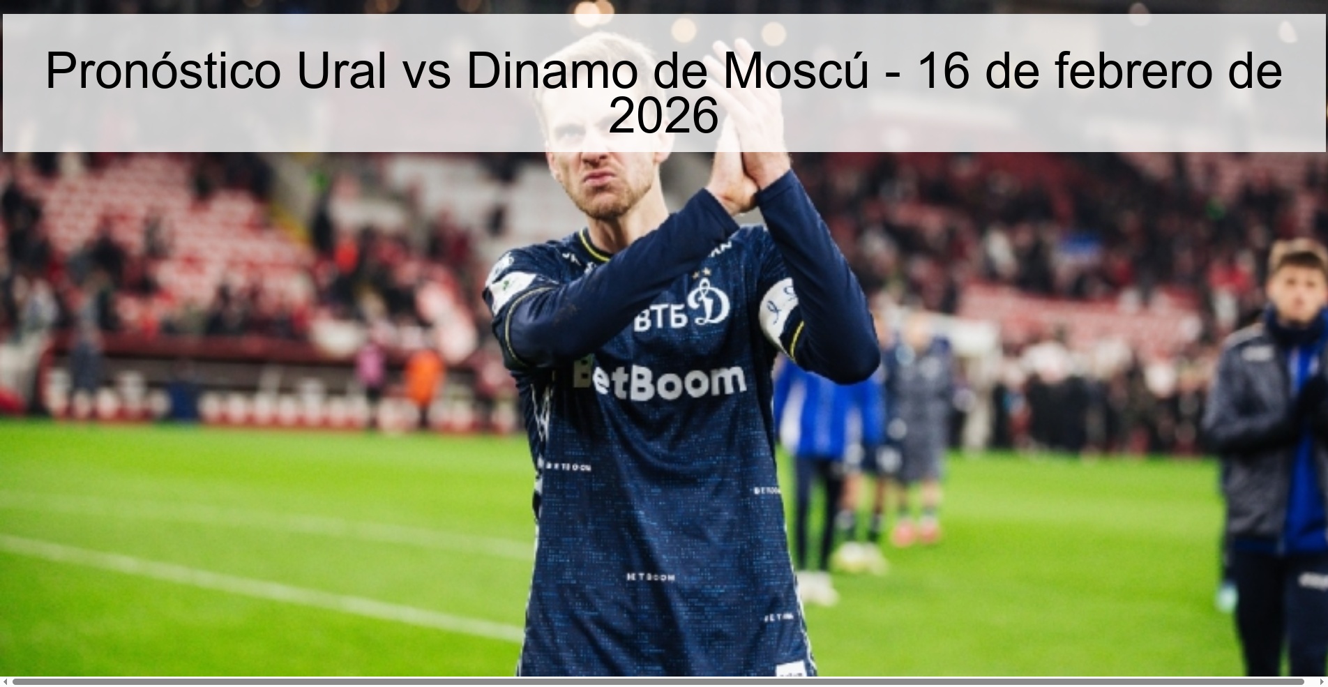 Pronóstico Ural vs Dinamo de Moscú - 16 de febrero de 2026