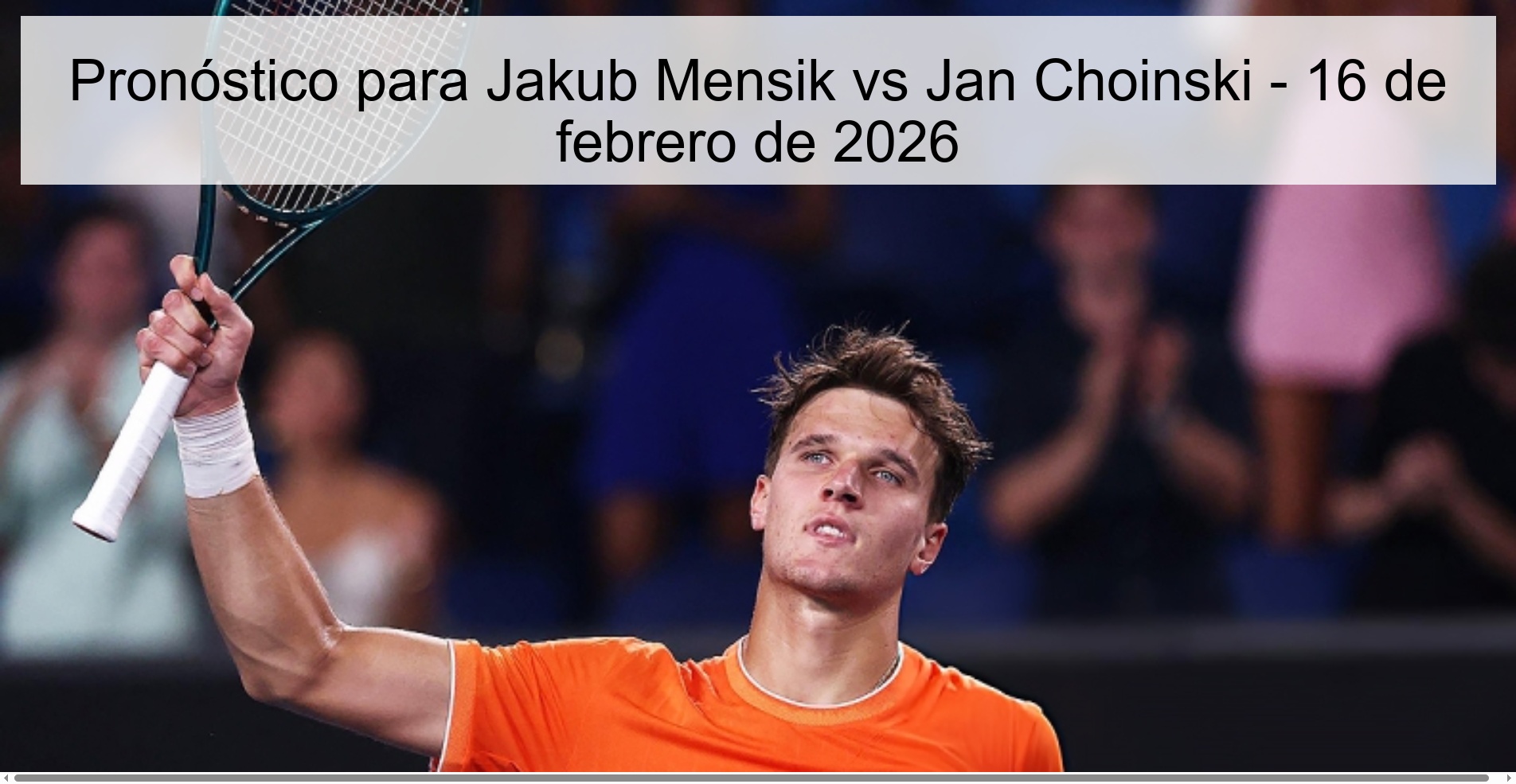 Pronóstico para Jakub Mensik vs Jan Choinski - 16 de febrero de 2026