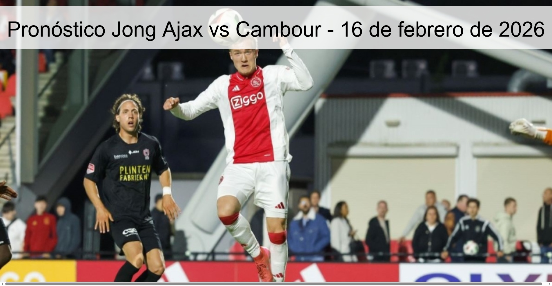Jong Ajax vs Cambour Prediction – February 16, 2026