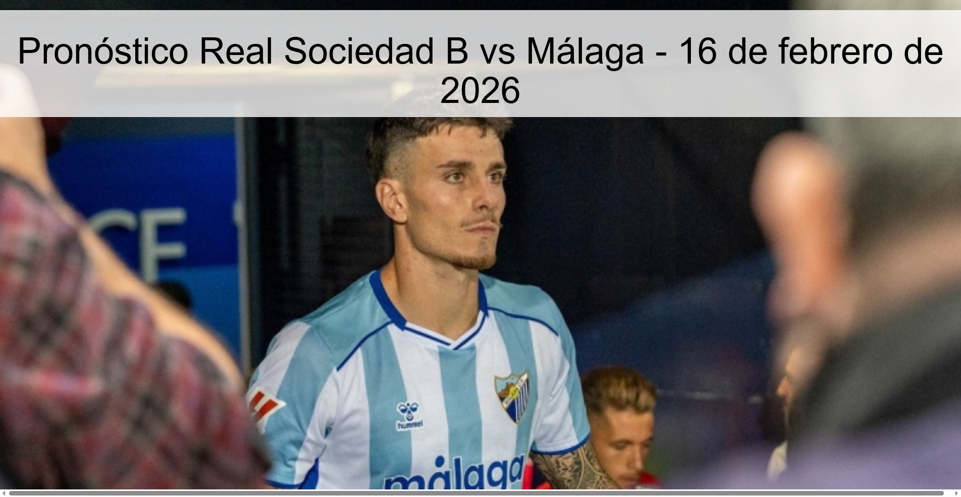 Real Sociedad B vs Málaga Prediction - February 16, 2026