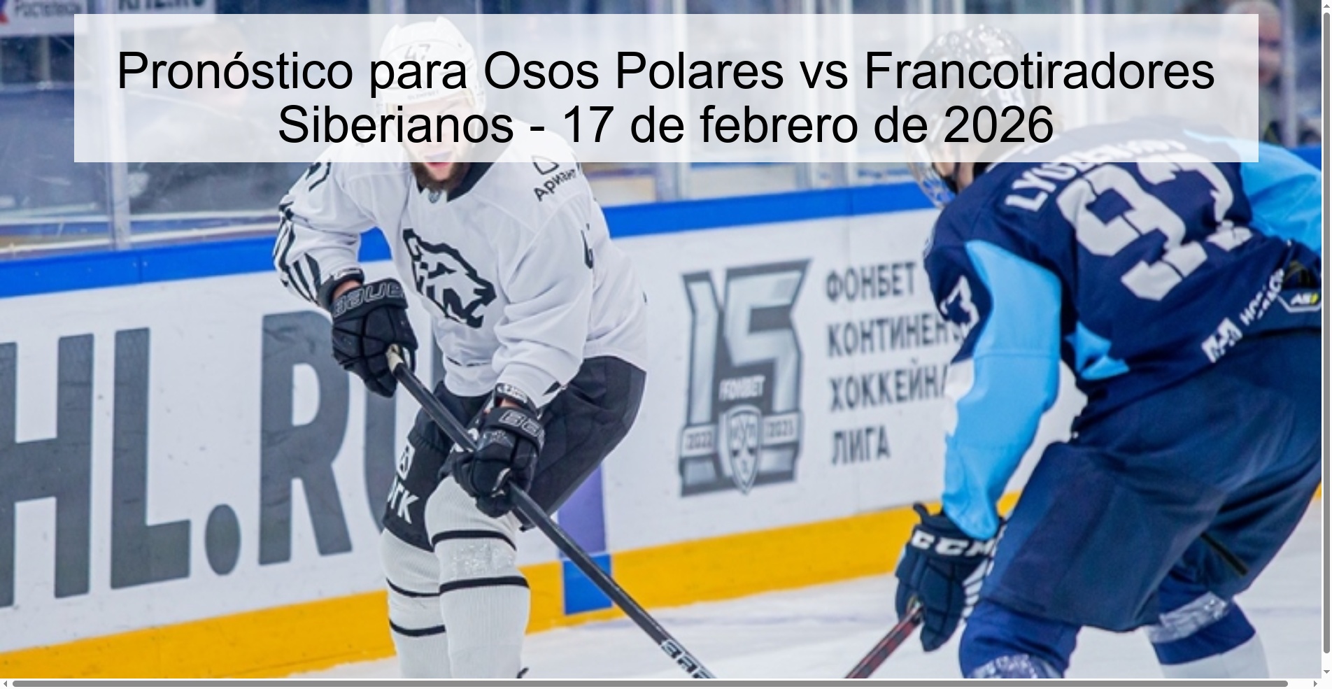 Pronóstico para Osos Polares vs Francotiradores Siberianos - 17 de febrero de 2026 Pronóstico para Osos Polares vs Francotiradores Siberianos - 17 de febrero de 2026