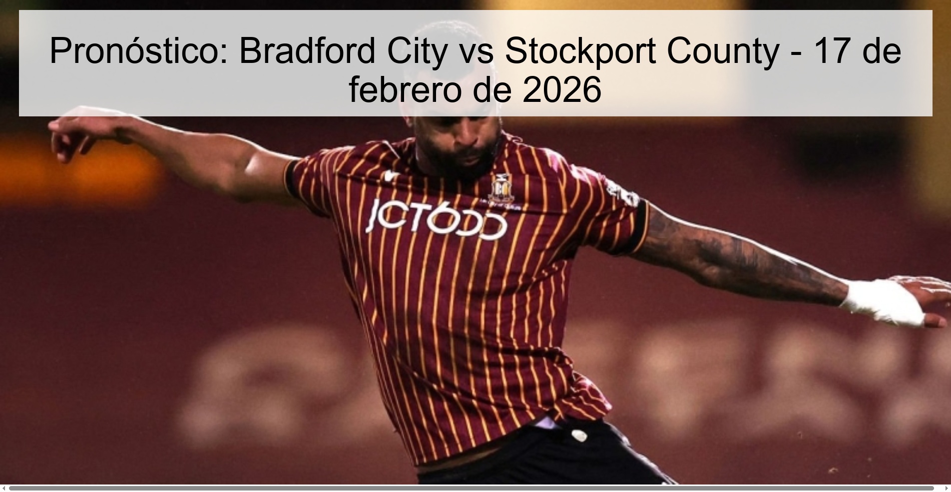 Pronóstico: Bradford City vs Stockport County - 17 de febrero de 2026