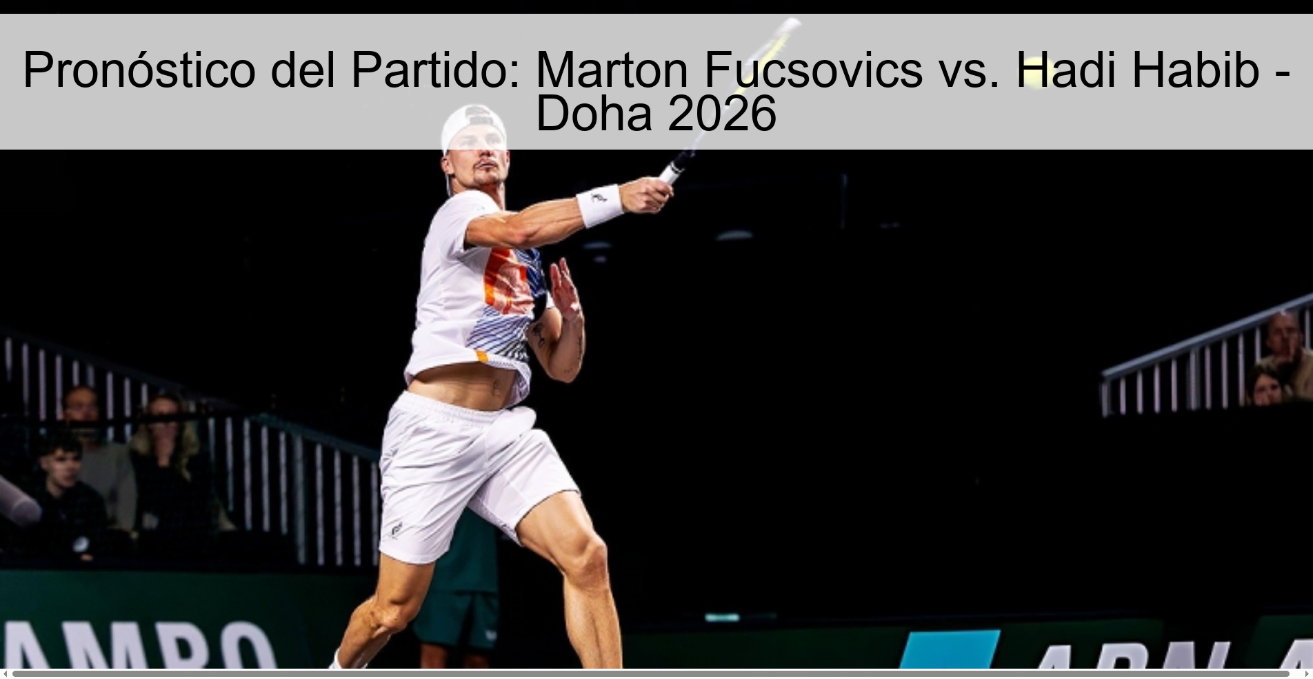 Match Prediction: Marton Fucsovics vs. Hadi Habib - Doha 2026