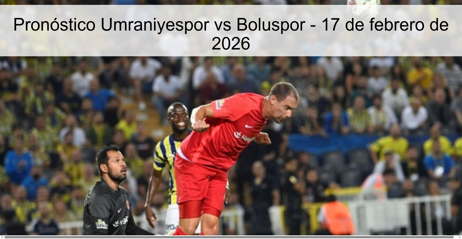 Pronóstico Umraniyespor vs Boluspor - 17 de febrero de 2026