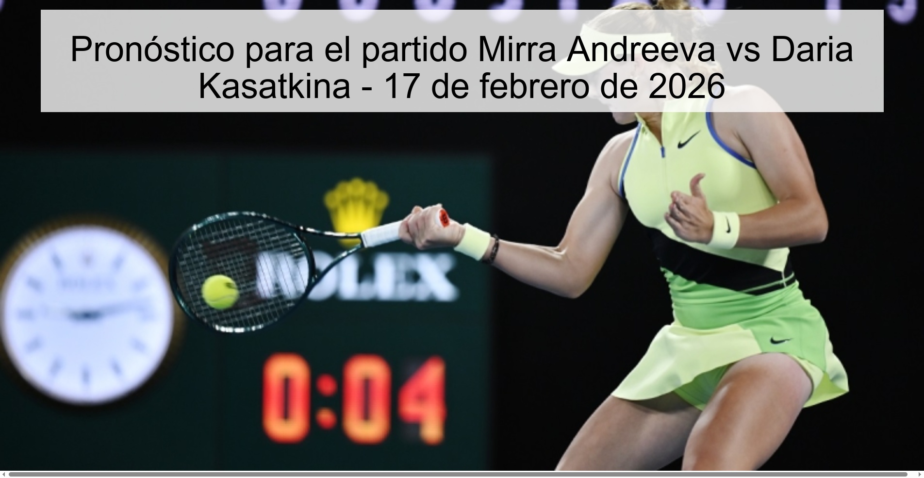 Pronóstico para el partido Mirra Andreeva vs Daria Kasatkina - 17 de febrero de 2026 Pronóstico para el partido Mirra Andreeva vs Daria Kasatkina - 17 de febrero de 2026