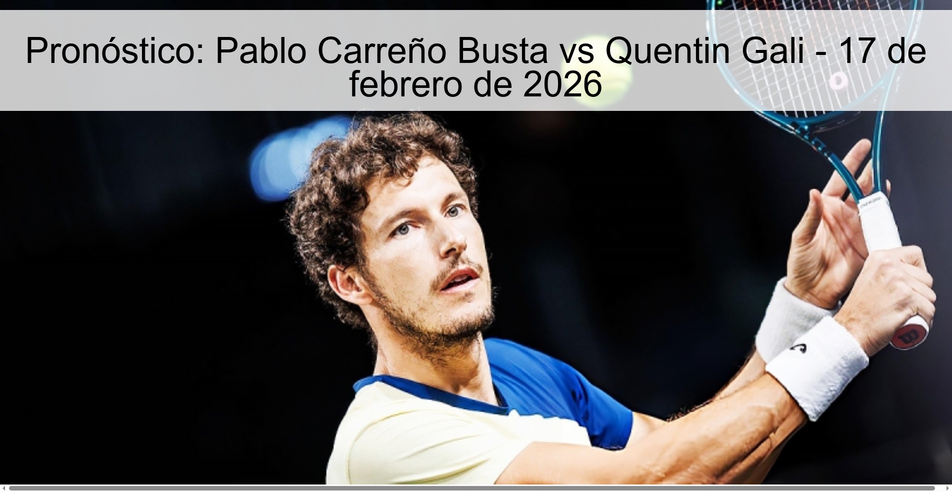 Prediction: Pablo Carreño Busta vs Quentin Gali - February 17, 2026