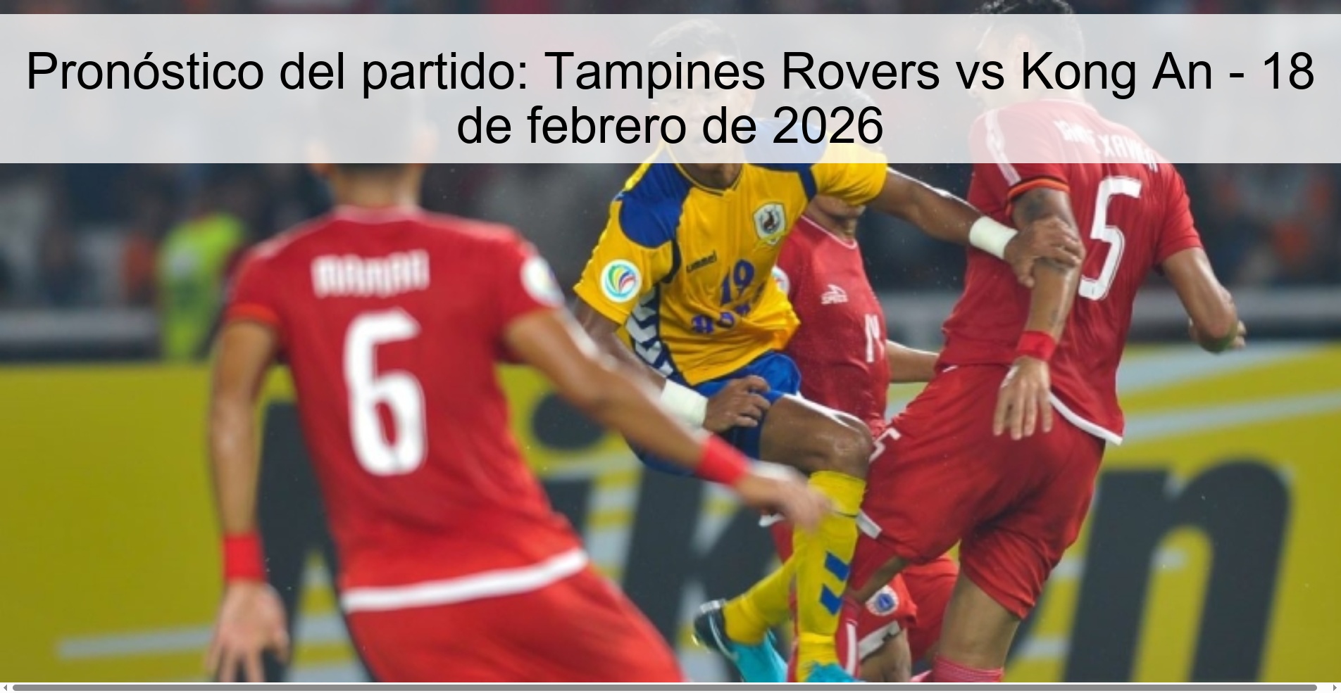 Match Prediction: Tampines Rovers vs Kong An – February 18, 2026