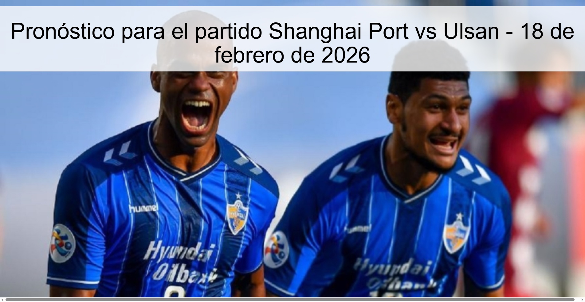 Pronóstico para el partido Shanghai Port vs Ulsan - 18 de febrero de 2026 Pronóstico para el partido Shanghai Port vs Ulsan - 18 de febrero de 2026