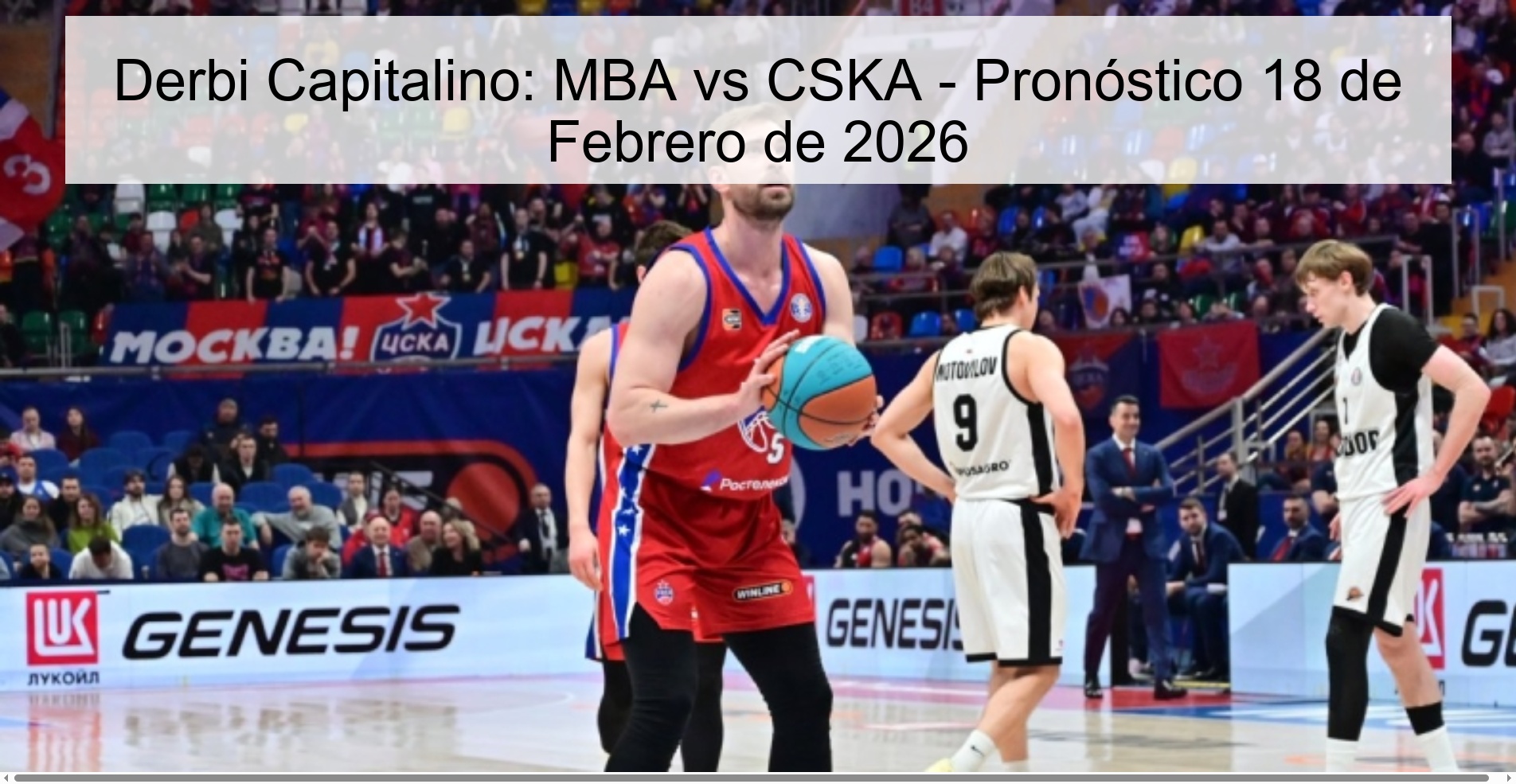Derbi Capitalino: MBA vs CSKA - Pronóstico 18 de Febrero de 2026