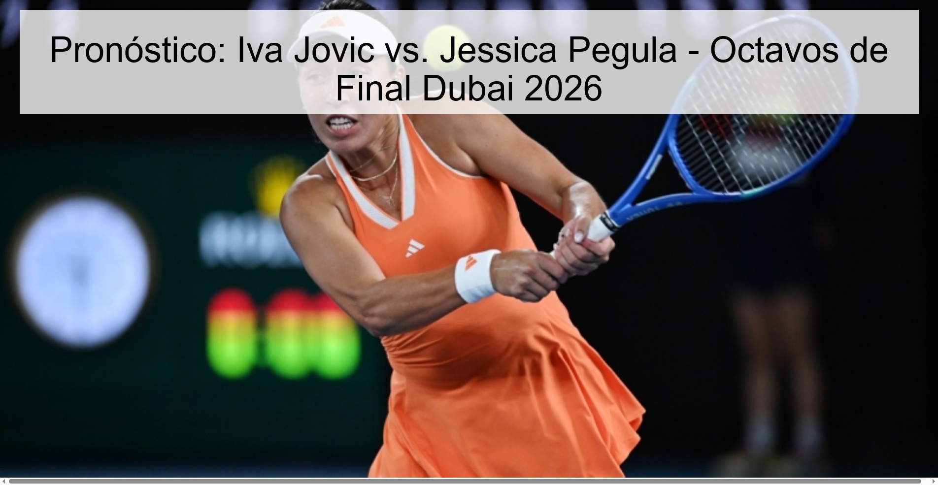Pronóstico: Iva Jovic vs. Jessica Pegula - Octavos de Final Dubai 2026
