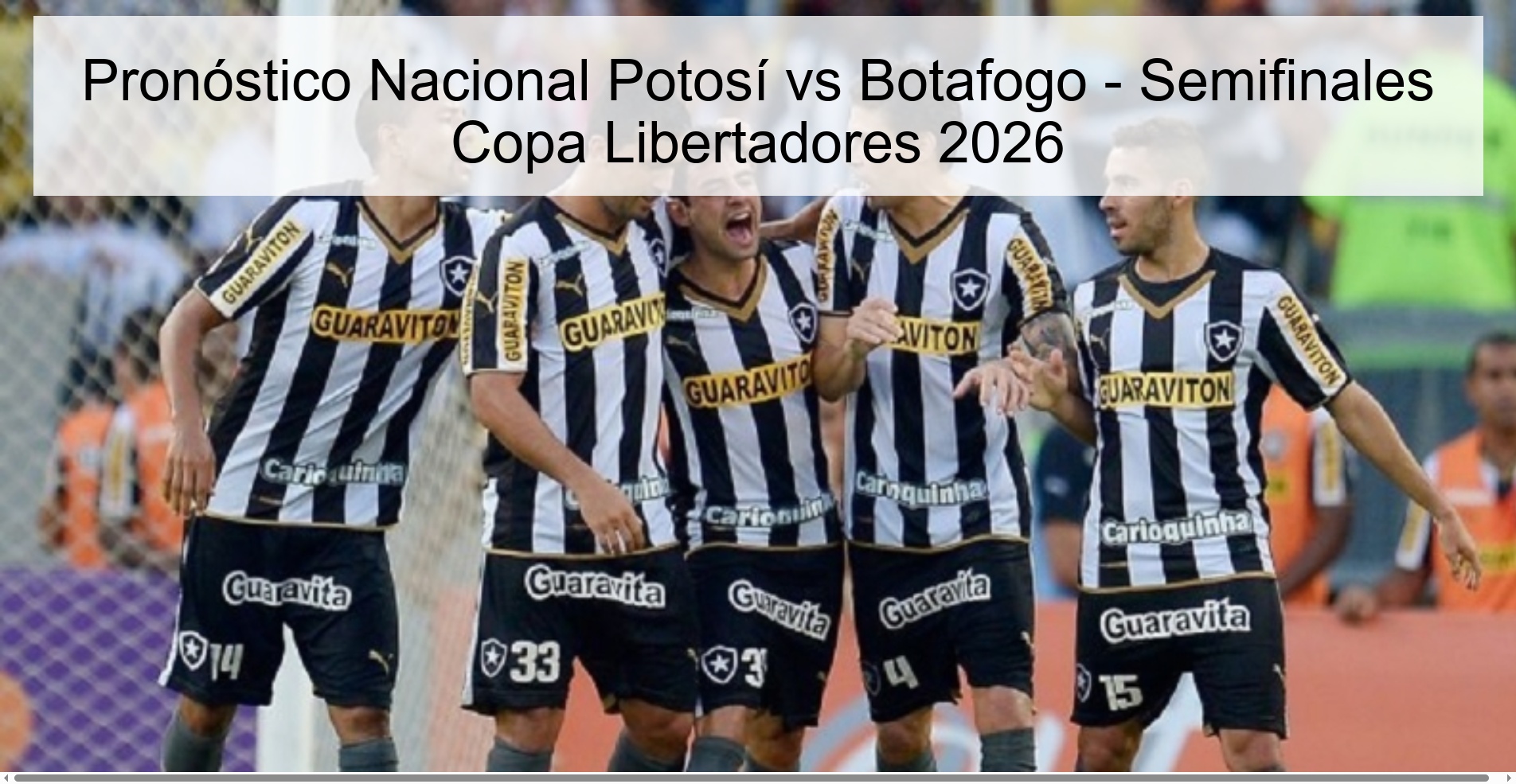 Nacional Potosí vs Botafogo Prediction - Copa Libertadores Semifinals 2026